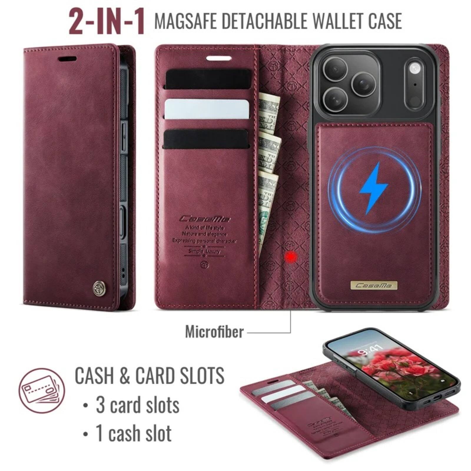 2-IN-1 MAGSAFE DETACHABLE WALLET CASE

A kind of life style
Nature and elegance
Expressing personal character
Simple Luxury

Microfiber

CASH & CARD SLOTS
- 3 card slots
- 1 cash slot
