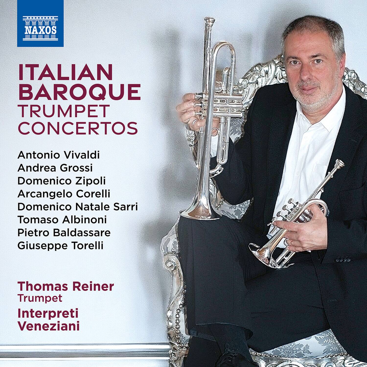 **NAXOS**

**ITALIAN BAROQUE TRUMPET CONCERTOS**

Antonio Vivaldi  
Andrea Grossi  
Domenico Zipoli  
Arcangelo Corelli  
Domenico Natale Sarri  
Tomaso Albinoni  
Pietro Baldassare  
Giuseppe Torelli  

Thomas Reiner  
Trumpet  
Interpreti Veneziani