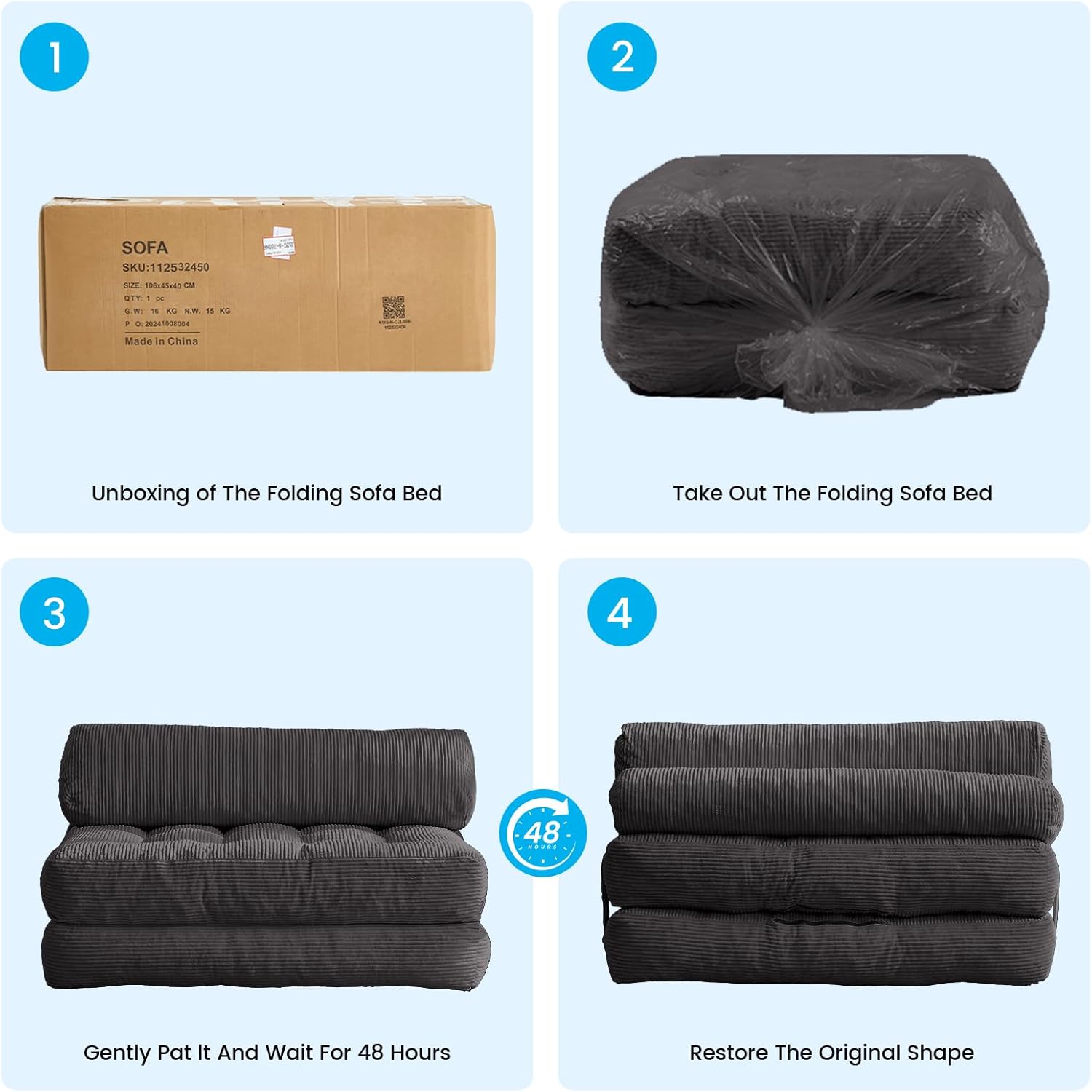 1. Unboxing of The Folding Sofa Bed

2. Take Out The Folding Sofa Bed

3. Gently Pat It And Wait For 48 Hours

4. Restore The Original Shape