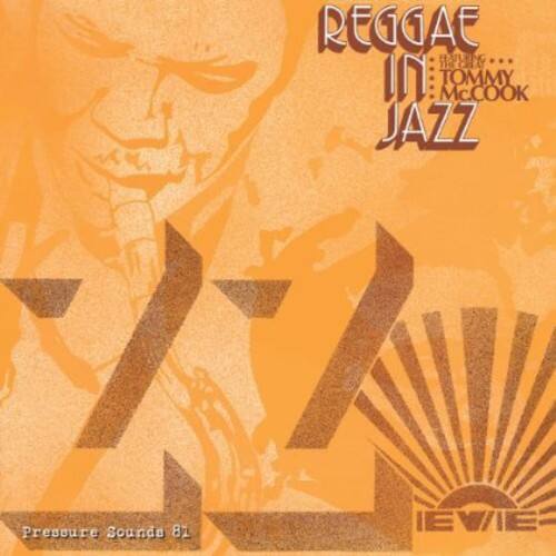 REGGAE IN JAZZ  
TOMMY MCCOOK  

Pressure Sounds Ltd.  
IEVIE