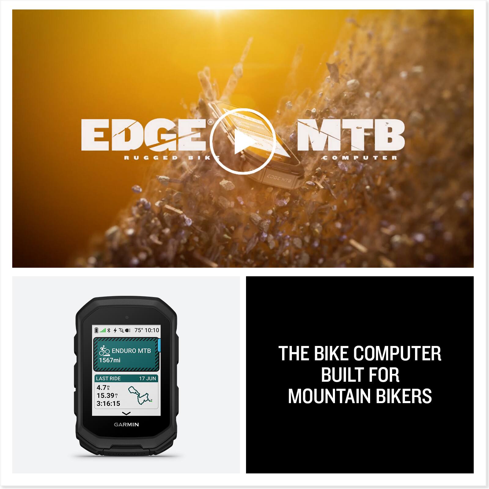EDGE RUGGED BIKE MTB COMPUTER

ENDURO MTB
1567mi

LAST RIDE
17 JUN

4.7°
15.39°
3:16:15

THE BIKE COMPUTER BUILT FOR MOUNTAIN BIKERS