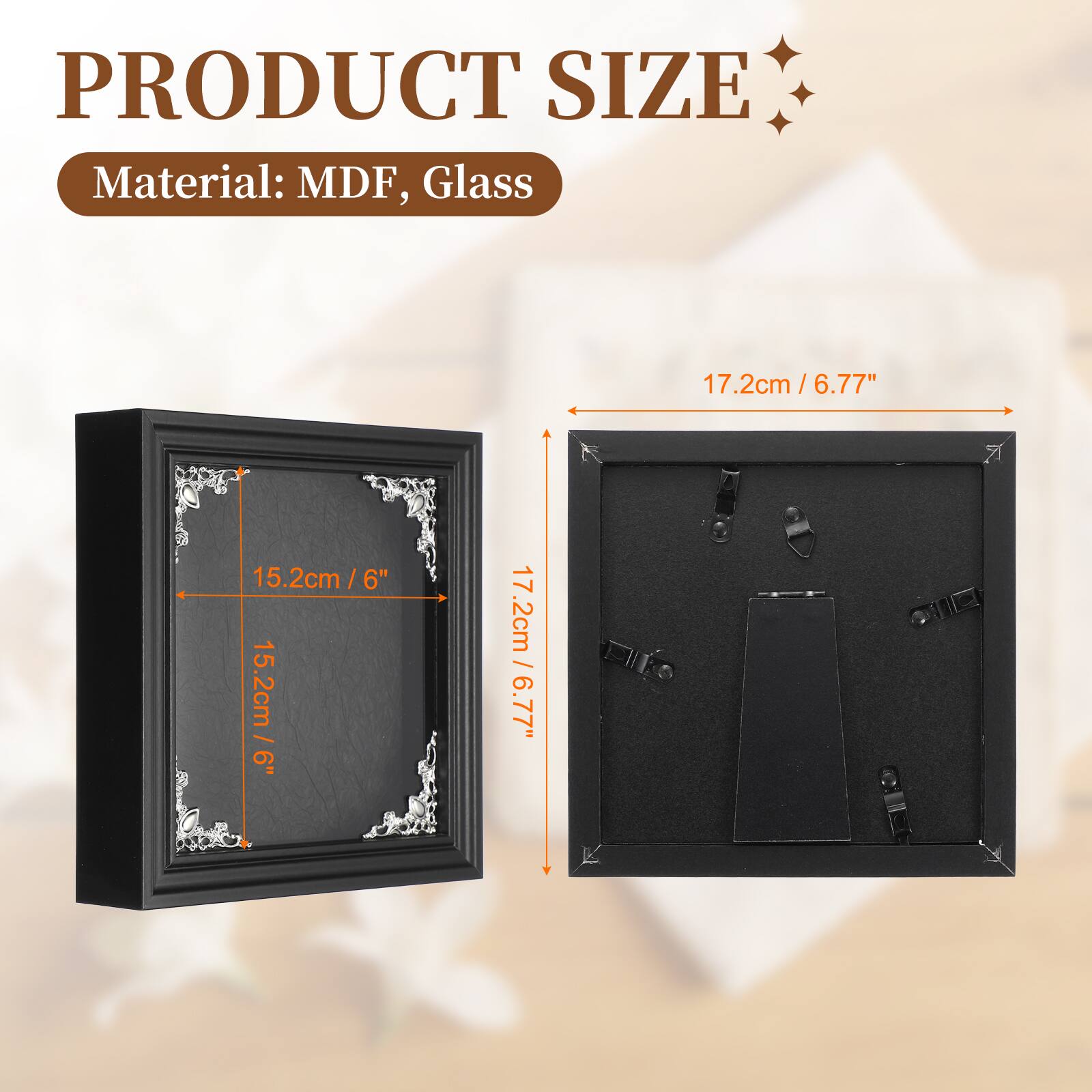 PRODUCT SIZE  
Material: MDF, Glass  
17.2cm / 6.77"  
15.2cm / 6"