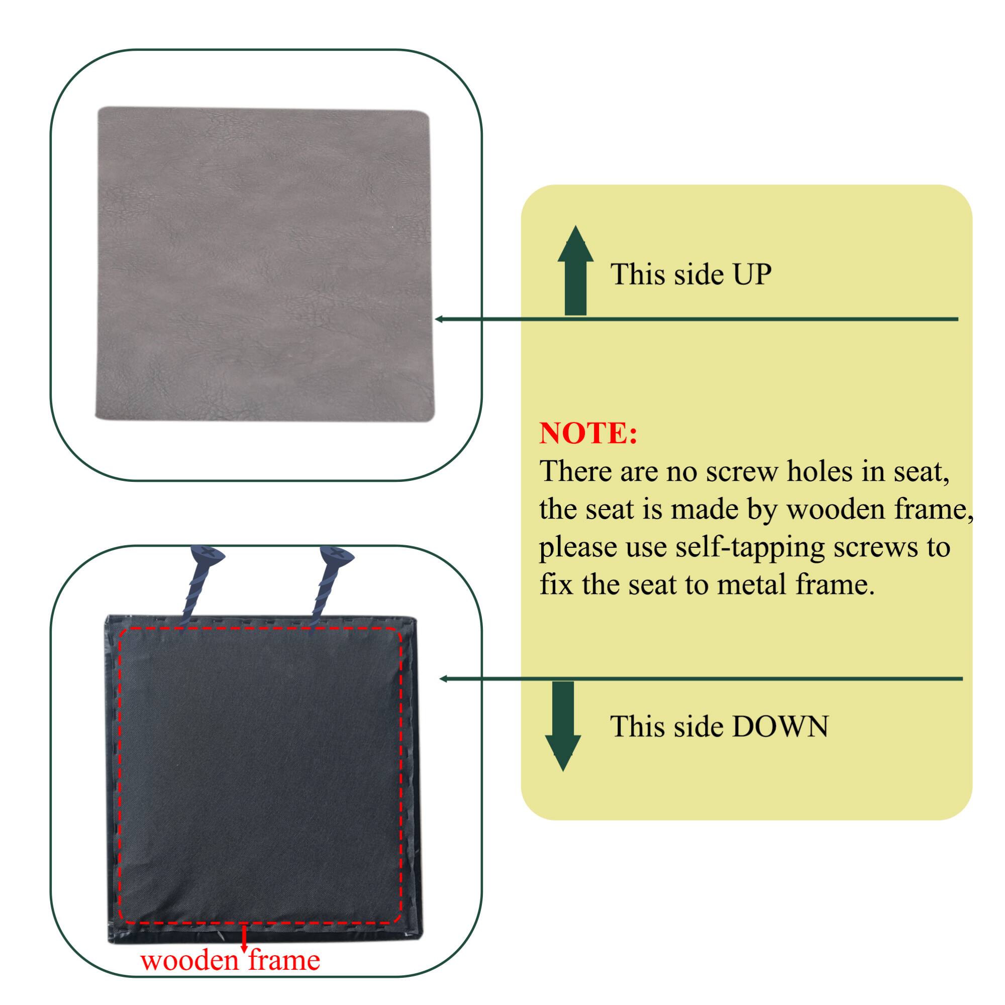 This side UP

NOTE: There are no screw holes in seat, the seat is made by wooden frame, please use self-tapping screws to fix the seat to metal frame.

This side DOWN wooden frame