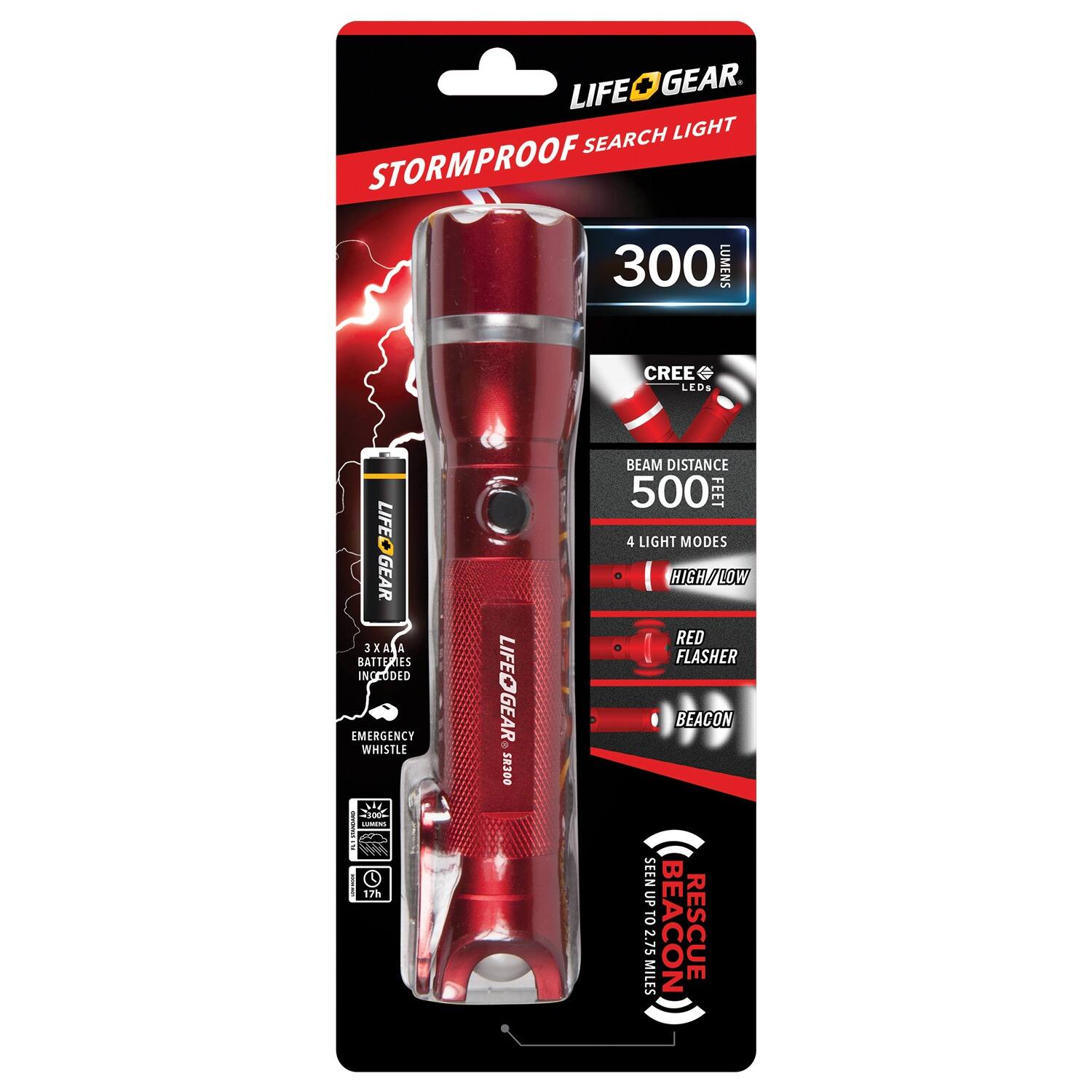LIFE GEAR. SEARCH LIGHT STORMPROOF. 300 LUMENS CREE LEDS. LIFE GEAR 3X AA BATTERIES INCLUDED. EMERGENCY WHISTLE. 2100. 17h. LIFEGEAR 4 SR300. BEAM DISTANCE 500 FEET. 4 LIGHT MODES: HIGH/LOW, RED FLASHER, BEACON. SEEN UP TO 2.75 MILES. BEACON RESCUE.