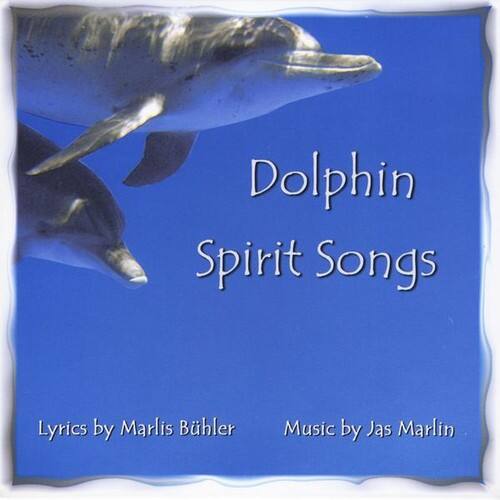 Dolphin Spirit Songs

Lyrics by Marlis Bühler  
Music by Jas Marlin