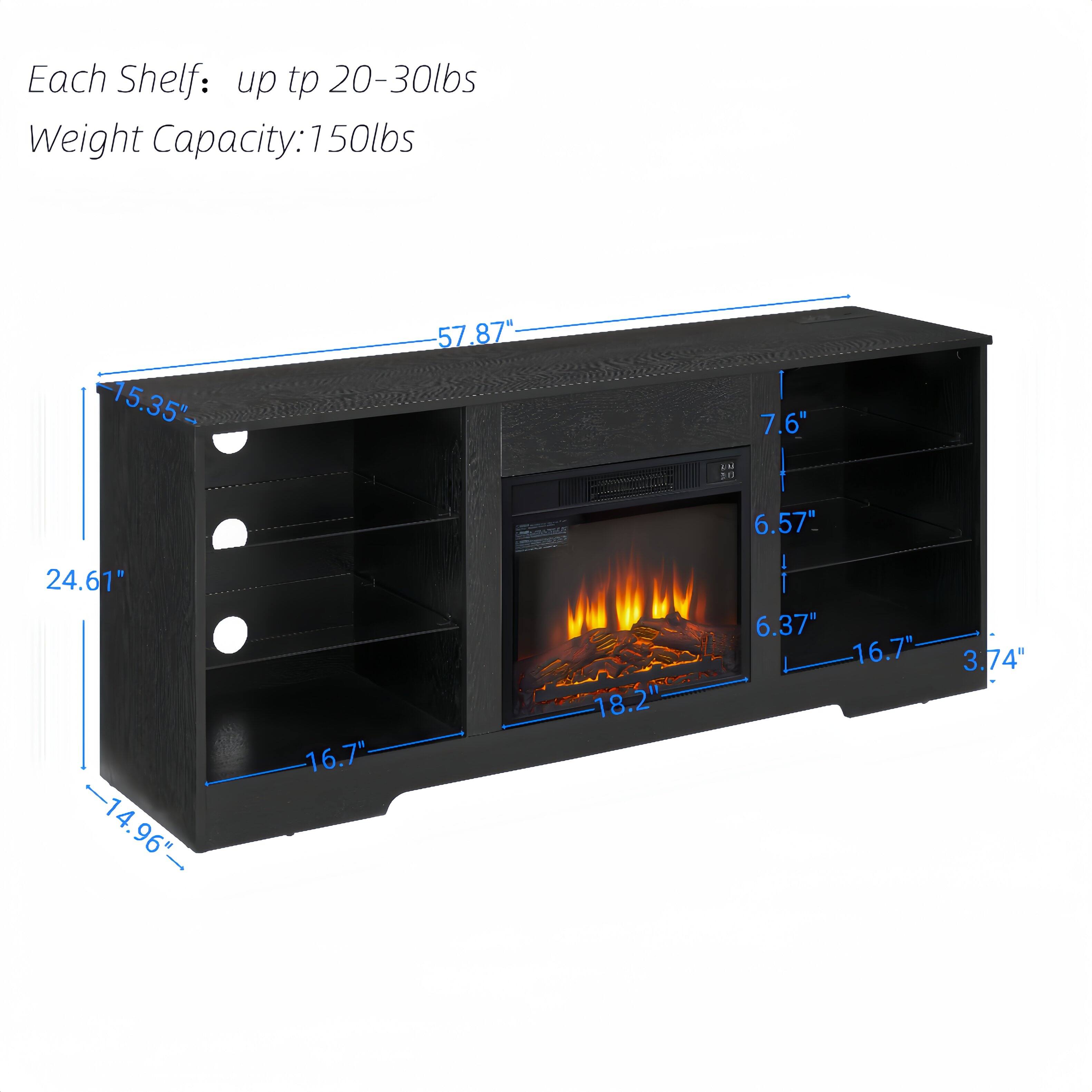 Each Shelf: up to 20-30lbs  
Weight Capacity: 150lbs  

Dimensions:  
- Height: 24.61"  
- Width: 57.87"  
- Depth: 14.96"  
- Shelf Depth: 16.7"  
- Shelf Height: 7.6"  
- Firebox Width: 18.2"  
- Firebox Height: 6.57"  
- Firebox Depth: 6.37"  
- Side Panel Depth: 3.74"