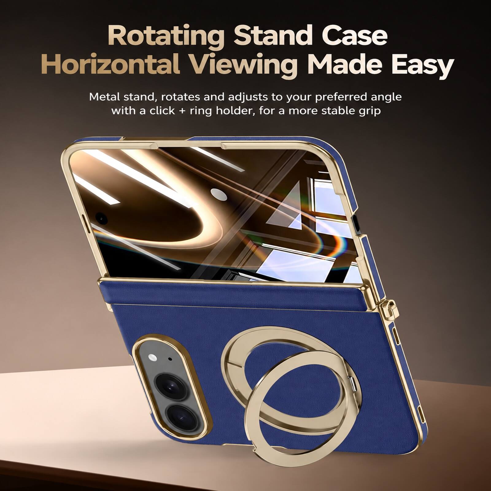 Rotating Stand Case  
Horizontal Viewing Made Easy  

Metal stand, rotates and adjusts to your preferred angle with a click + ring holder, for a more stable grip