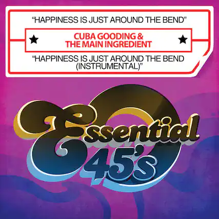 "Happiness is Just Around the Bend"
Cuba Gooding & The Main Ingredient
"Happiness is Just Around the Bend (Instrumental)"
Essential 45's