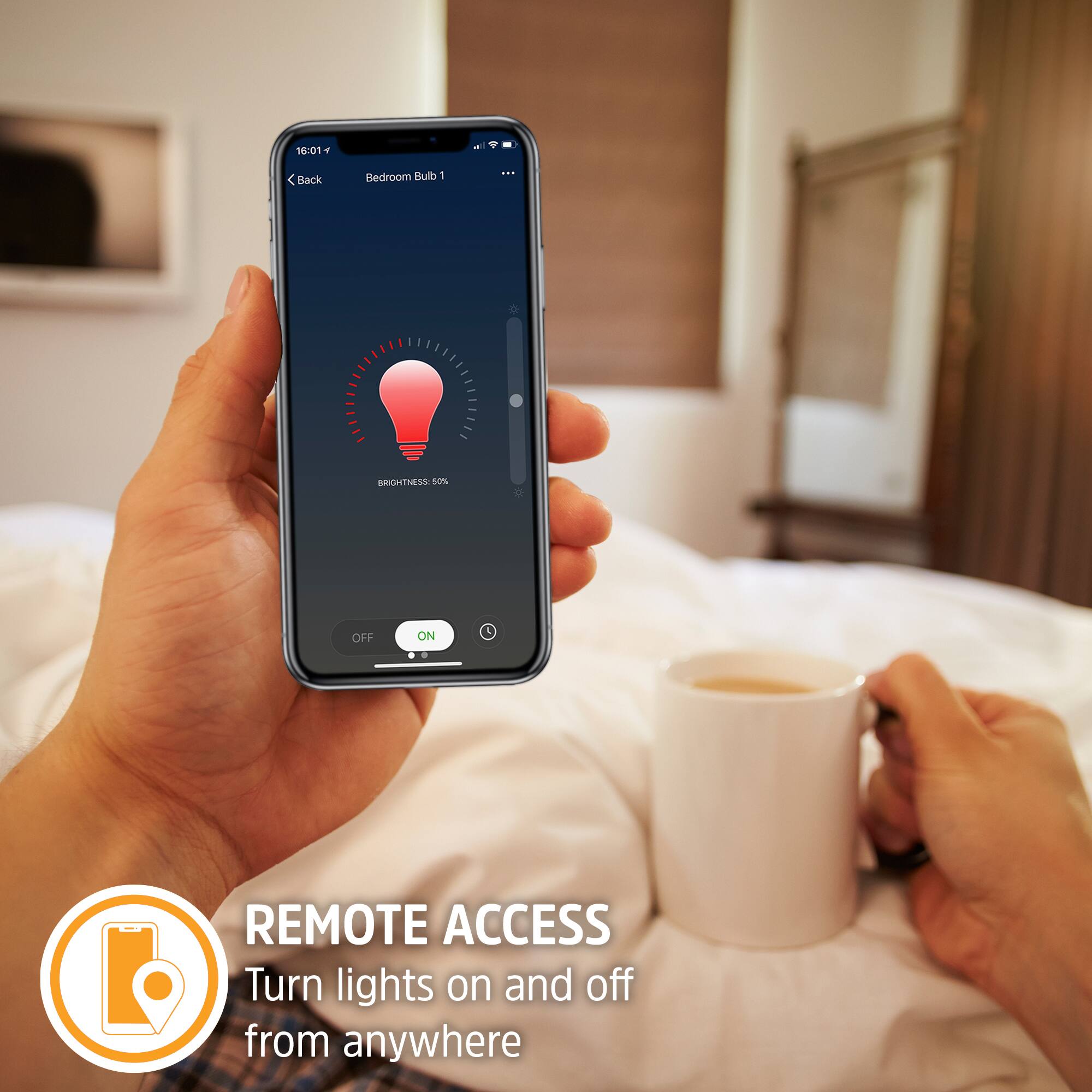 16:01 1 Back Bedroom Bulb 1  
BRIGHTNESS 10 OFF ON 4 REMOTE ACCESS  
Turn lights on and off from anywhere