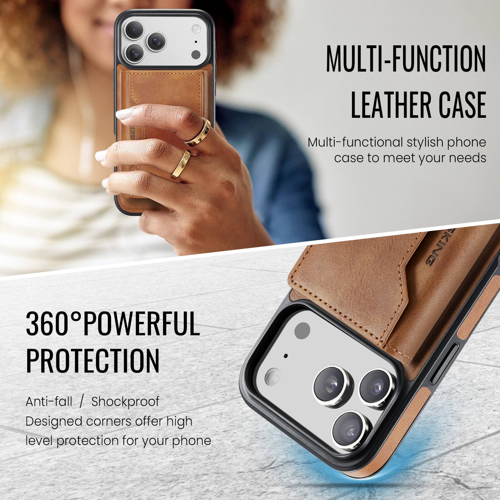 MULTI-FUNCTION LEATHER CASE

Multi-functional stylish phone case to meet your needs

360° POWERFUL PROTECTION

Anti-fall / Shockproof
Designed corners offer high level protection for your phone