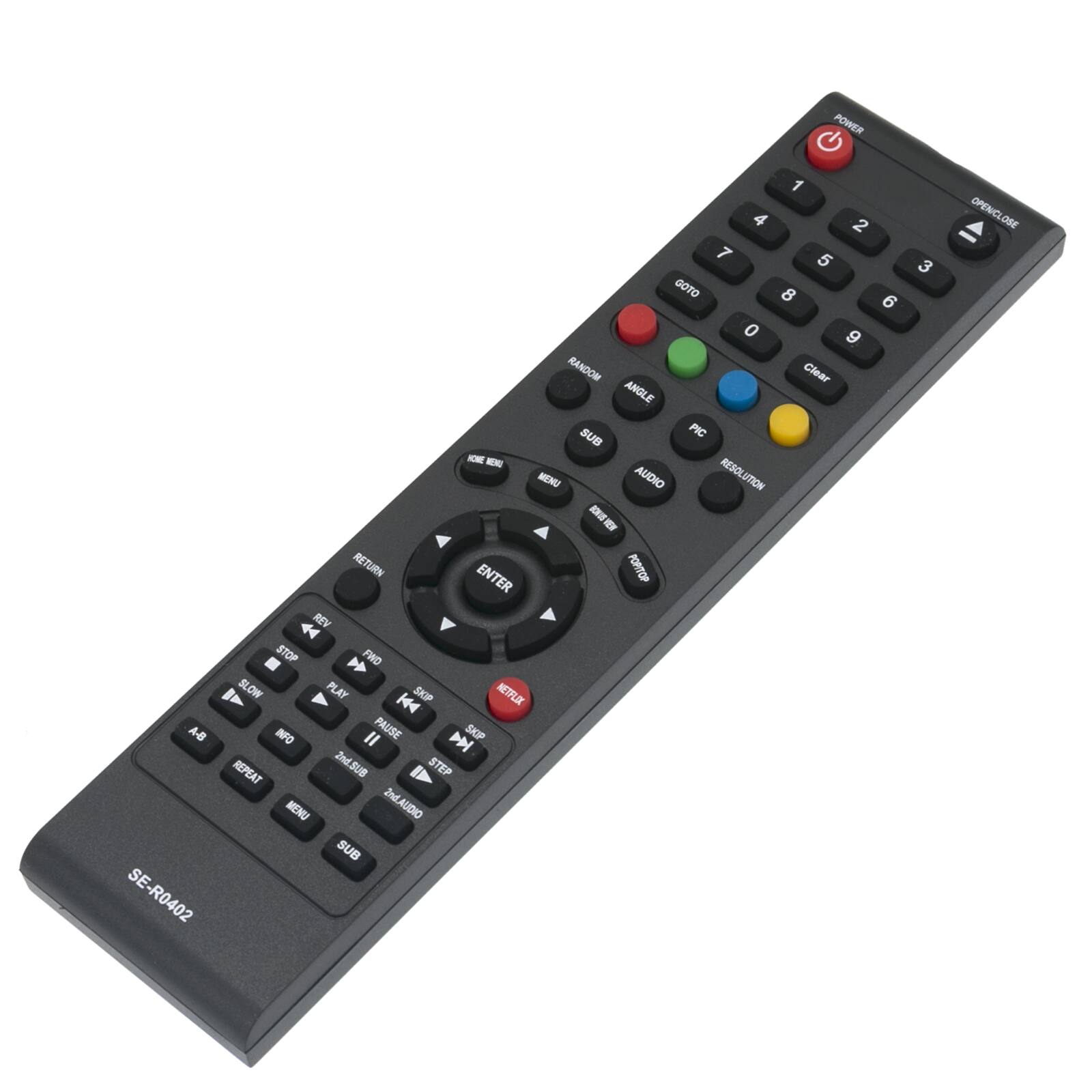 POWER A-8 SE-R0402  
1 4 2 7 5 GOTO 8 6 0 9 RANDOM Clear ANGLE SUB PIC - - MENU AUDIO RESOLUTION -V RETURN ENTER PORTTOP 44 REV STOP FIND SLOW PLAY SKIP NETFLIX K4 INFO II PAUSE N SKIP REPEAT 2nSUB A STEP IndAUDIO 2nd MENU SUB 3 OPENICI DBE