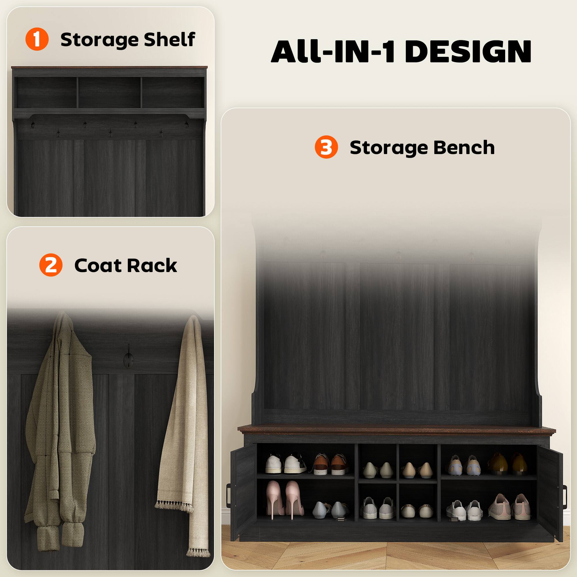 1 Storage Shelf
2 Coat Rack
3 Storage Bench
All-IN-1 DESIGN