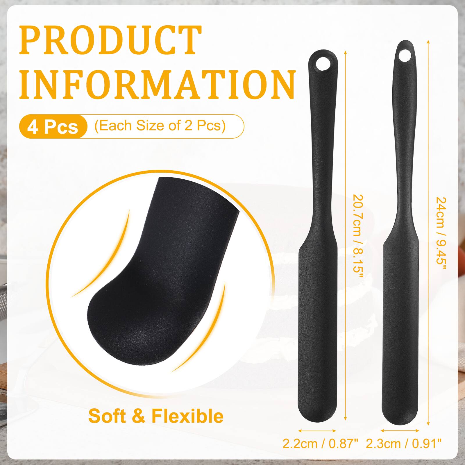 PRODUCT INFORMATION  
4 Pcs (Each Size of 2 Pcs)  
20.7cm / 8.15"  
24cm / 9.45"  
Soft & Flexible  
2.2cm / 0.87"  
2.3cm / 0.91"