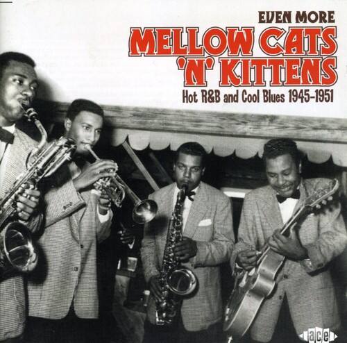 Various Artists - Even More Mellow Cats N Kittens: Hot R&B and Cool Blues 1945-1951   - COMPACT DISCS [CD] price history on PriceWatchPro