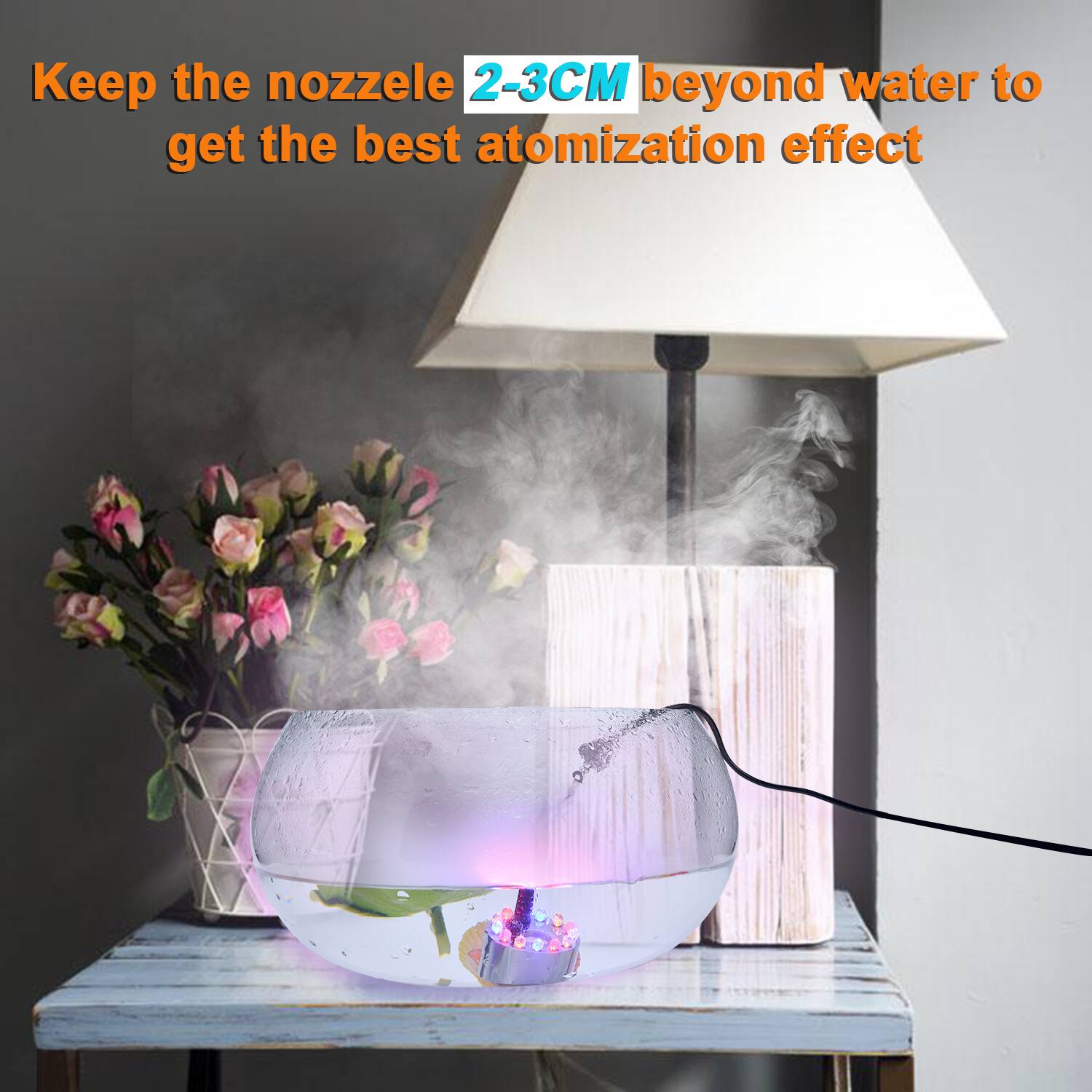 Keep the nozzle 2-3CM beyond water to get the best atomization effect