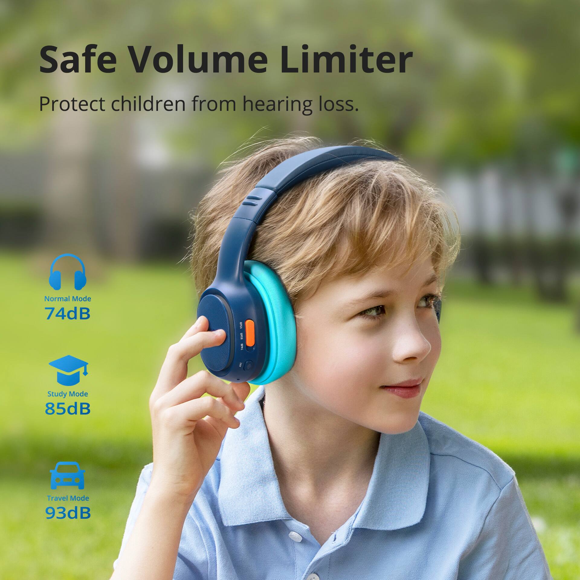 Safe Volume Limiter protects children from hearing loss. Normal Mode: 74 dB, Study Mode: 85 dB, Travel Mode: 93 dB.