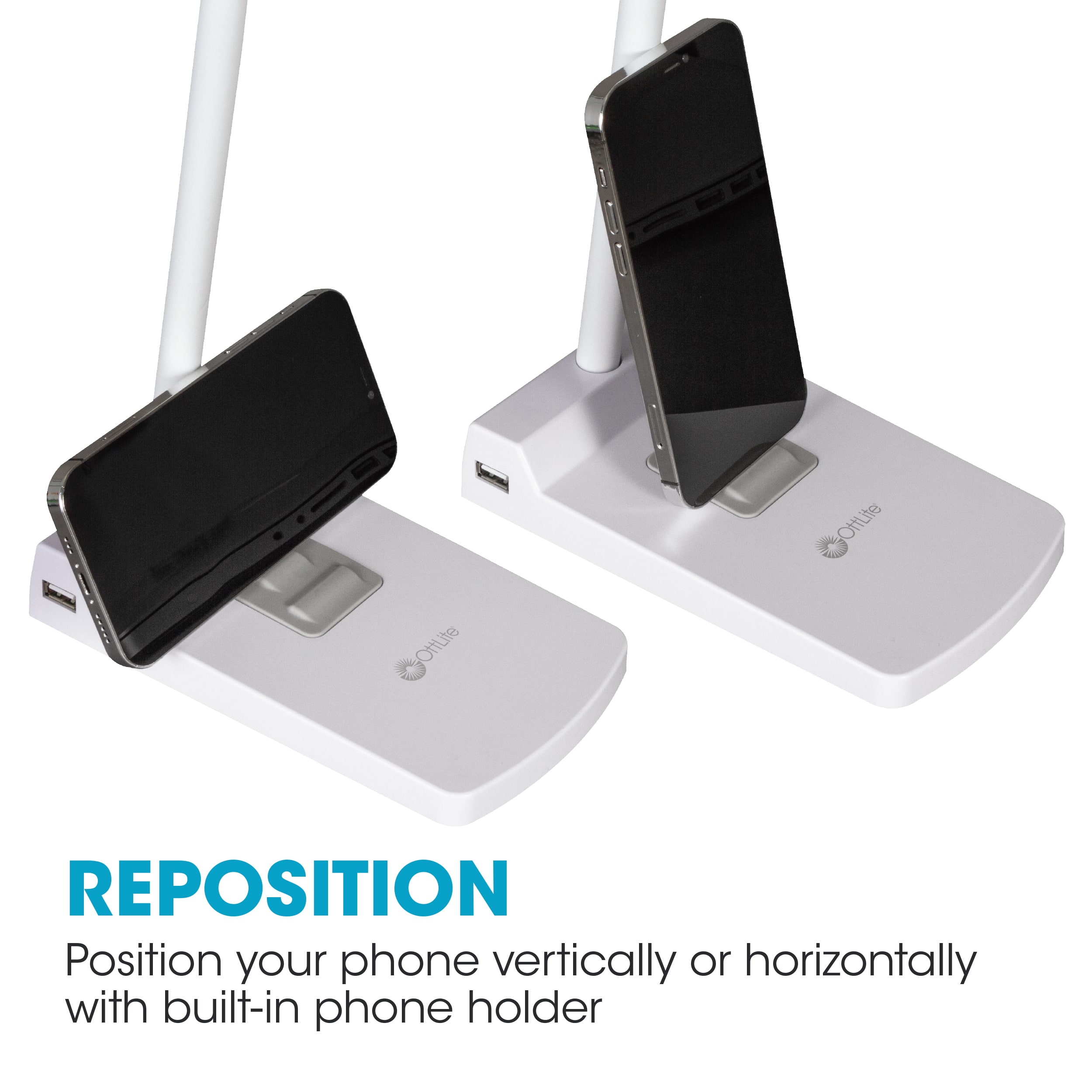 Position your phone vertically or horizontally with the built-in phone holder.