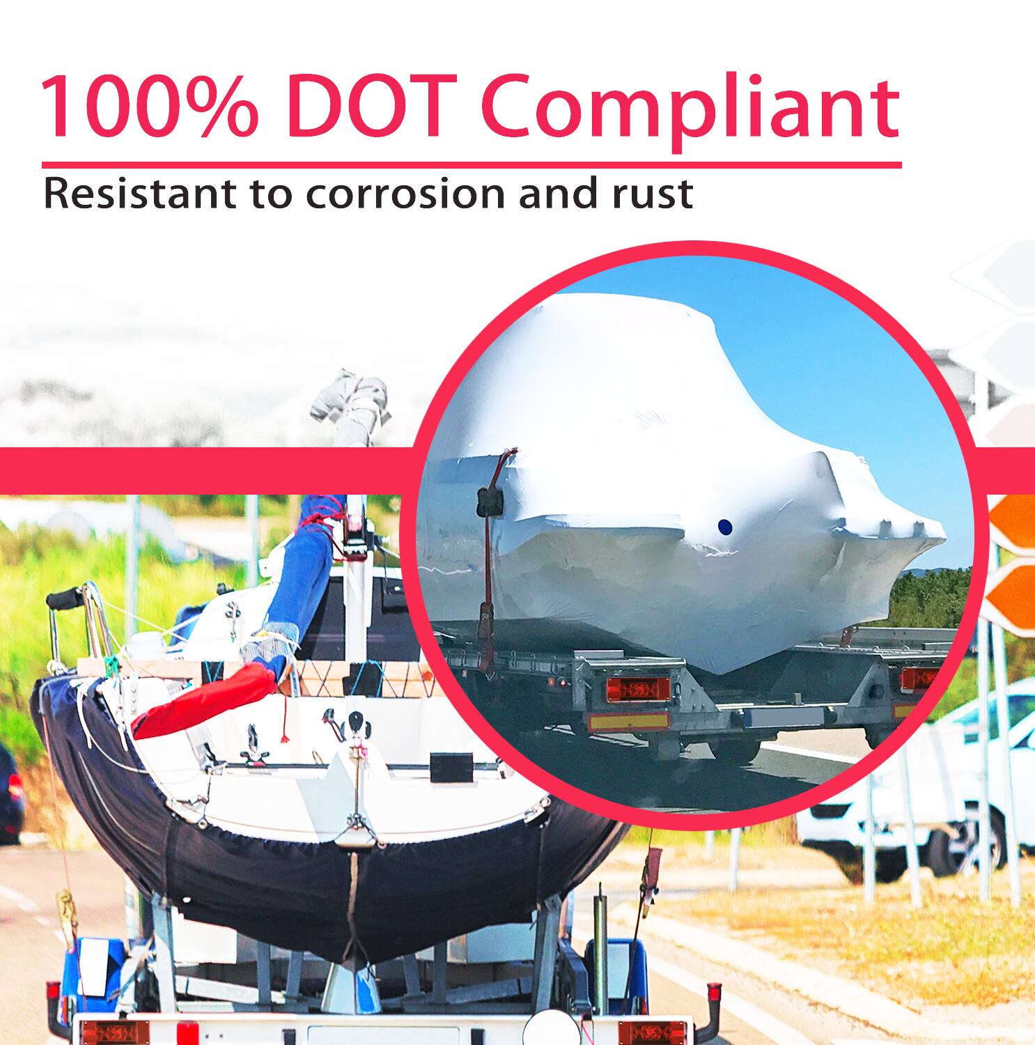 100% DOT Compliant  
Resistant to corrosion and rust