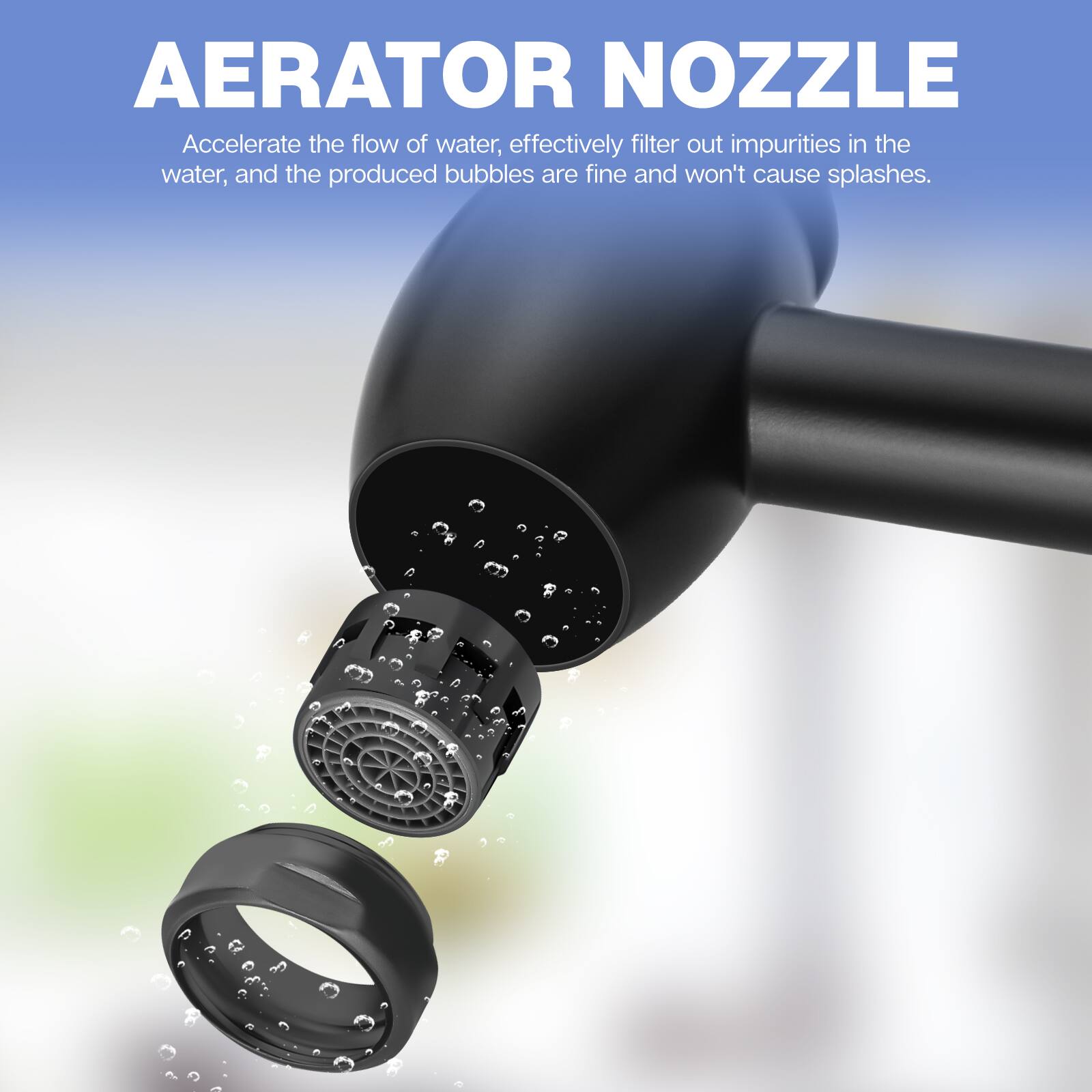 AERATOR NOZZLE

Accelerate the flow of water, effectively filter out impurities in the water, and the produced bubbles are fine and won't cause splashes.