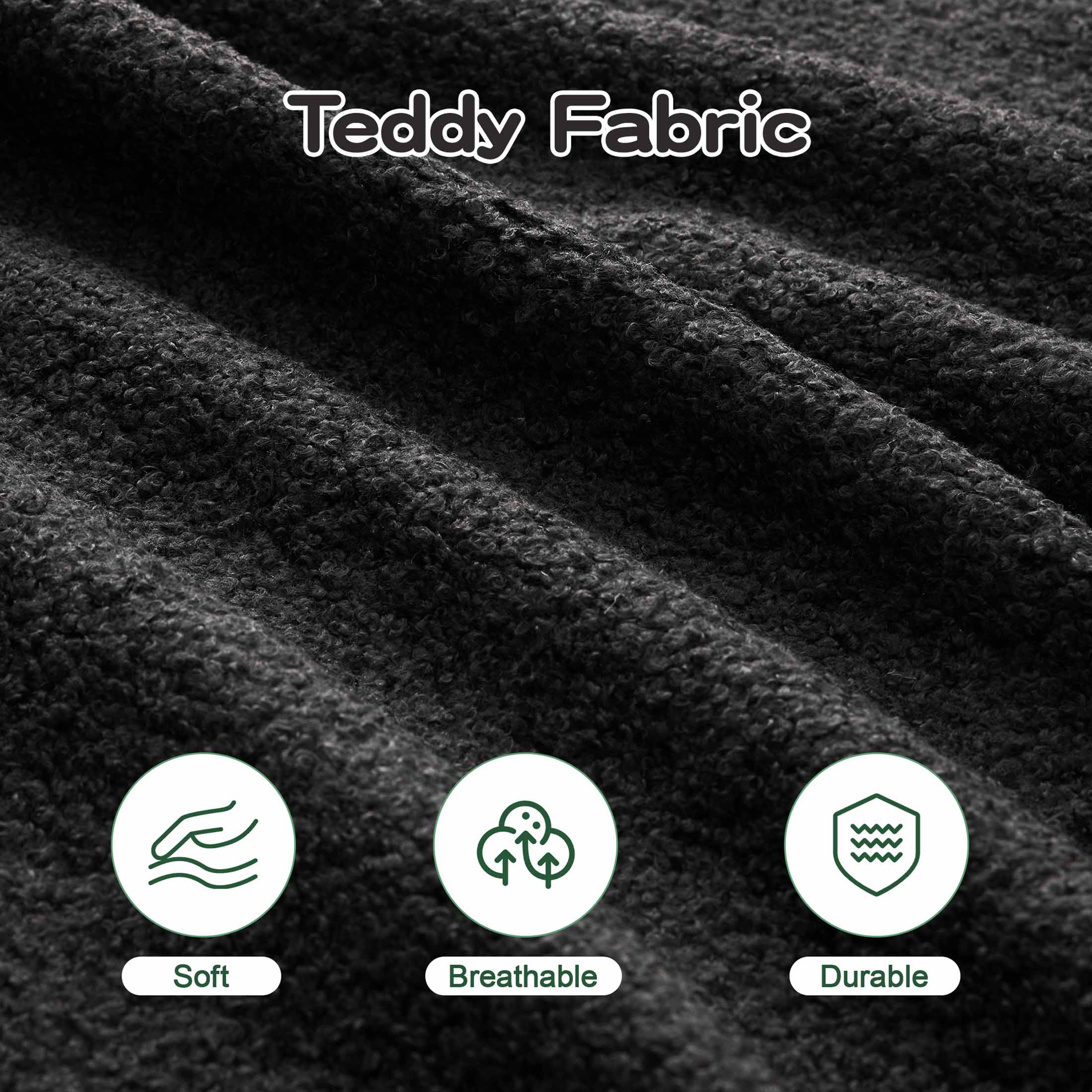 Teddy Fabric

- Soft
- Breathable
- Durable
