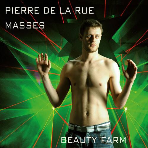 PIERRE DE LA RUE  
MASSES  
BEAUTY FARM