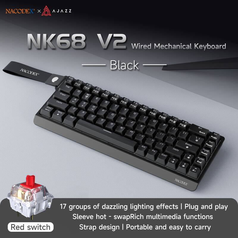NACODEX X AJAZZ  
NK68 V2 Wired Mechanical Keyboard Black  
NACODEX Esc 11 F13 2 Tab F2 30 a F3+ 4$ Caps 4 W F4* 5 % E F5 6 Shift S R F6 1 T F7N Ctrl D 8+ May Z , Y F8 F 91 Win X U F98 a G 01 Alt I F10 H V 0 F11 P F12 K a t L M 1) SerLk ;: Ins < PrtSc * Del 17 Enter Pause Alt Fn Shift Pgup Ctrl Home * PgDn End  
NACODEX  
Red switch  
17 groups of dazzling lighting effects | Plug and play Sleeve hot - swapRich multimedia functions Strap design | Portable and easy to carry