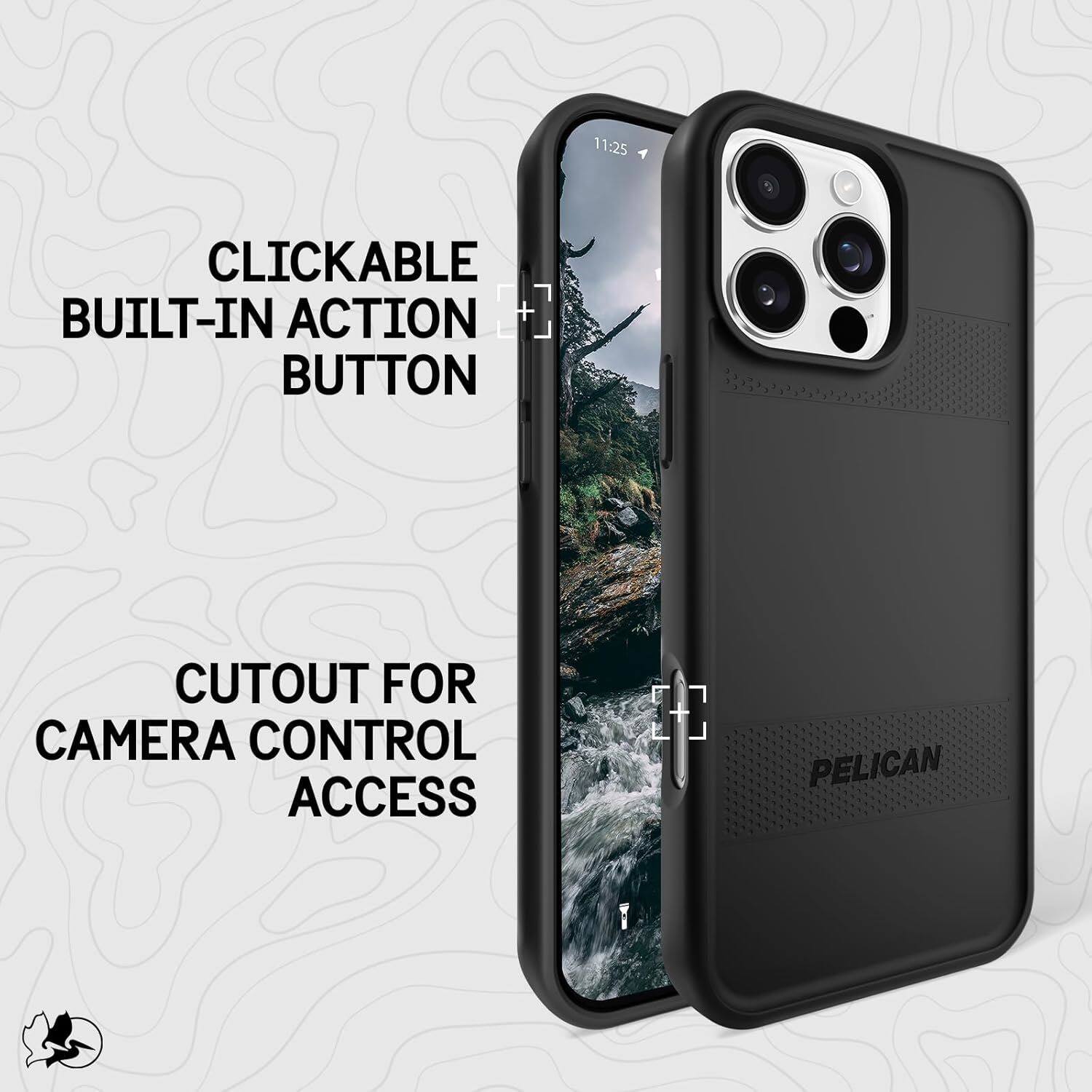 CLICKABLE BUILT-IN ACTION BUTTON

CUTOUT FOR CAMERA CONTROL ACCESS

PELICAN