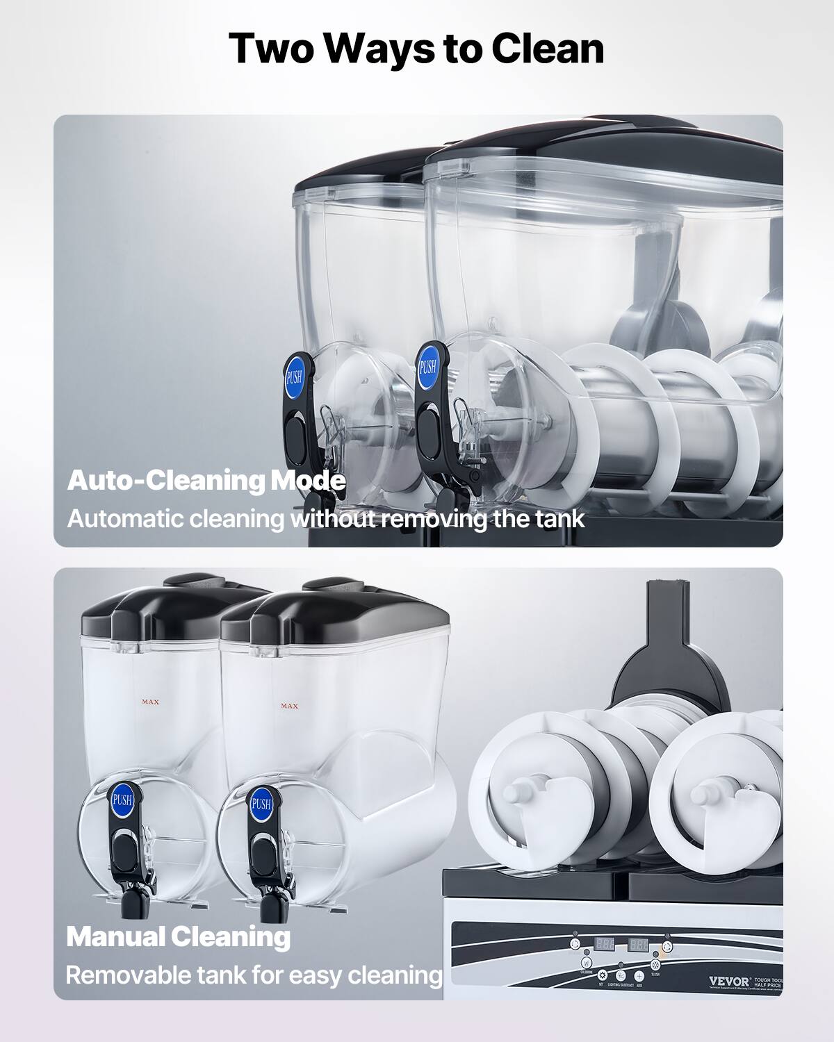 Two Ways to Clean

Auto-Cleaning Mode
Automatic cleaning without removing the tank

Manual Cleaning
Removable tank for easy cleaning