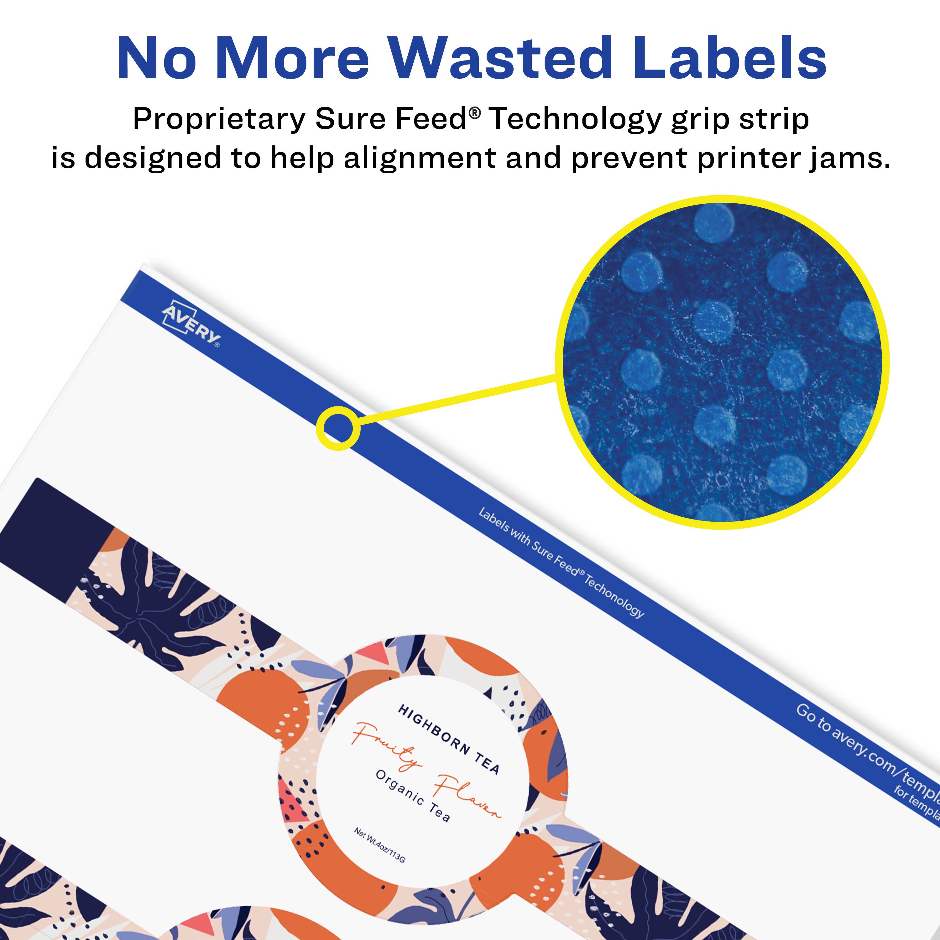 No More Wasted Labels  
Proprietary Sure Feed® Technology grip strip is designed to help alignment and prevent printer jams.  

AVERY  
Labels with Sure Feed® Technology  

HIGHBORN TEA  
Fruity Plum  
Organic Tea  

Net Wt. 1.30 oz  

Go to avery.com/templates for templates