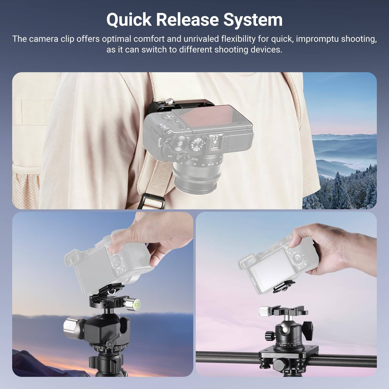 Quick Release System

The camera clip offers optimal comfort and unrivaled flexibility for quick, impromptu shooting, as it can switch to different shooting devices.