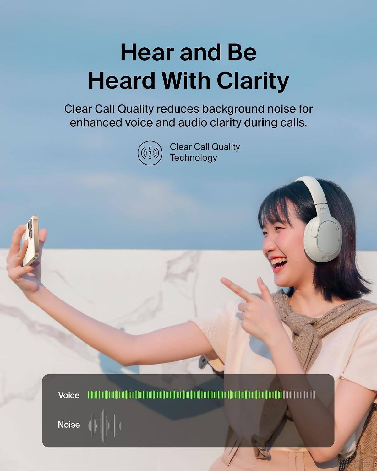 Hear and Be Heard With Clarity

Clear Call Quality reduces background noise for enhanced voice and audio clarity during calls.

Clear Call Quality Technology

Voice
Noise