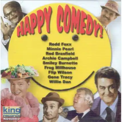 HAPPY COMEDY!
Redd Foxx
Minnie Pearl
Rod Brasfield
Archie Campbell
Smiley Burnette
Frog Millhouse
Flip Wilson
Gene Tracy
Willie Dan
King Records
KG-0215-2