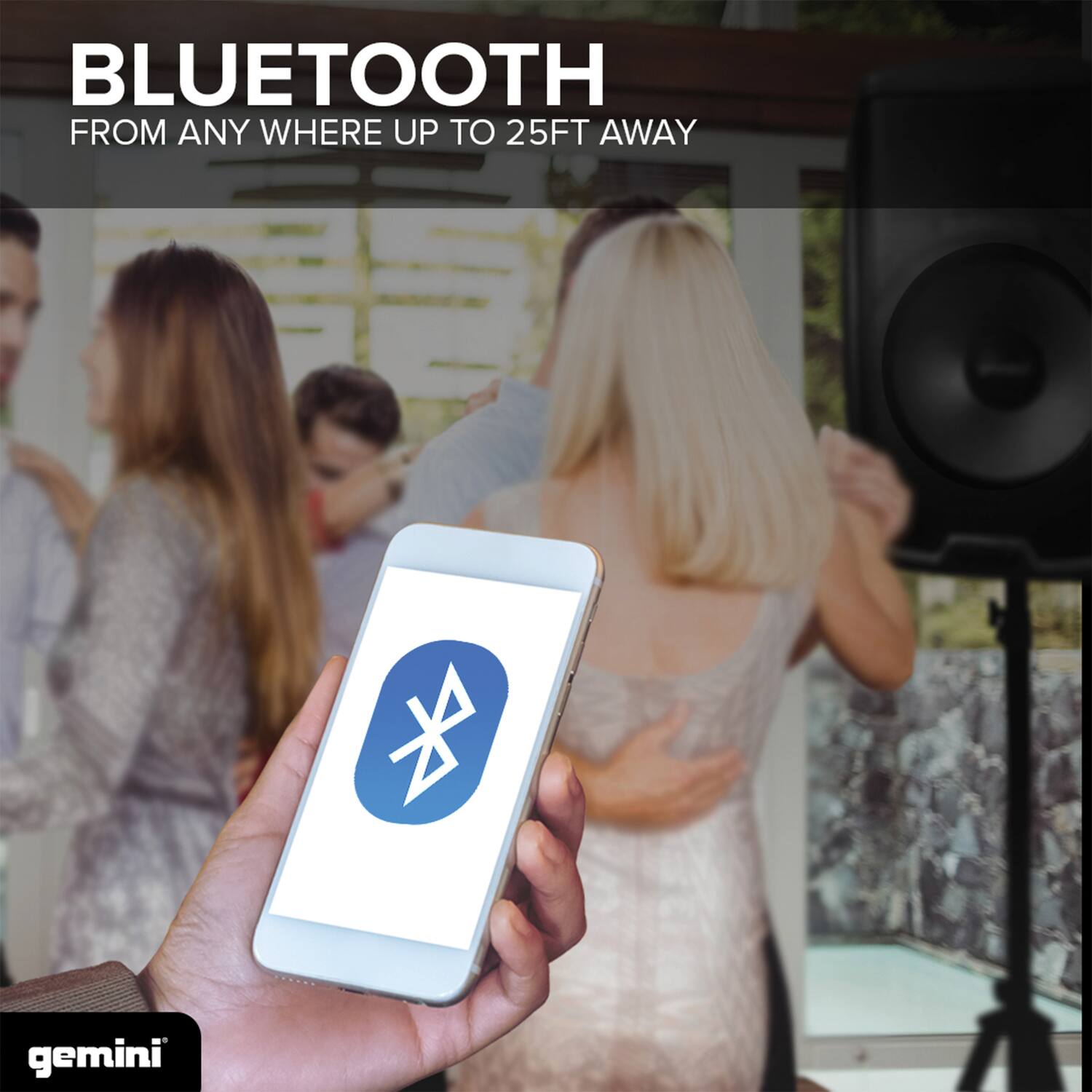 BLUETOOTH  
FROM ANYWHERE UP TO 25FT AWAY  

gemini