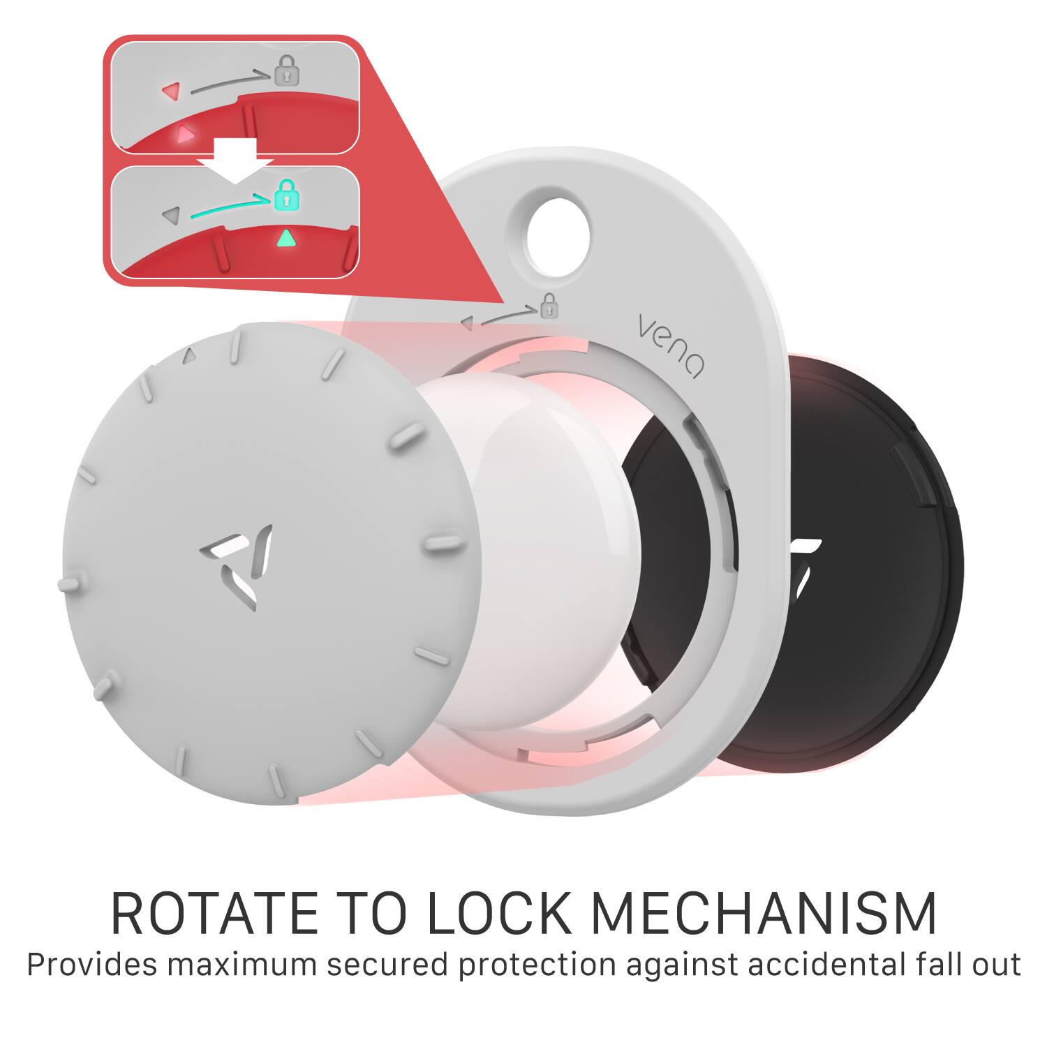 ROTATE TO LOCK MECHANISM  
Provides maximum secured protection against accidental fall out