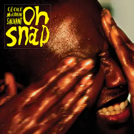 CÉCILE MCLORIN SALVANT
Oh snap