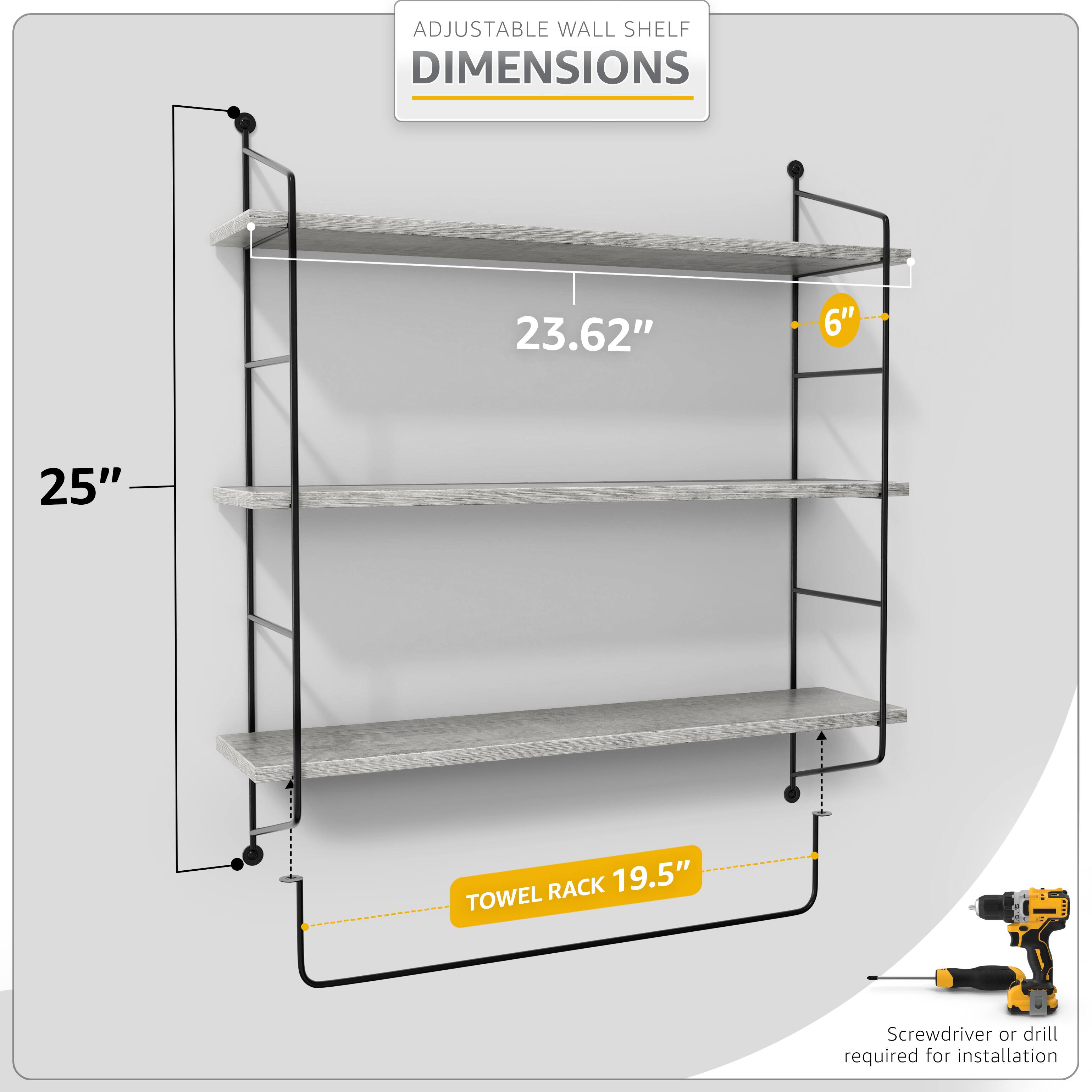 ADJUSTABLE WALL SHELF DIMENSIONS

- Width: 25"
- Depth: 6"
- Height: 23.62"
- Towel Rack: 19.5"

Screwdriver or drill required for installation