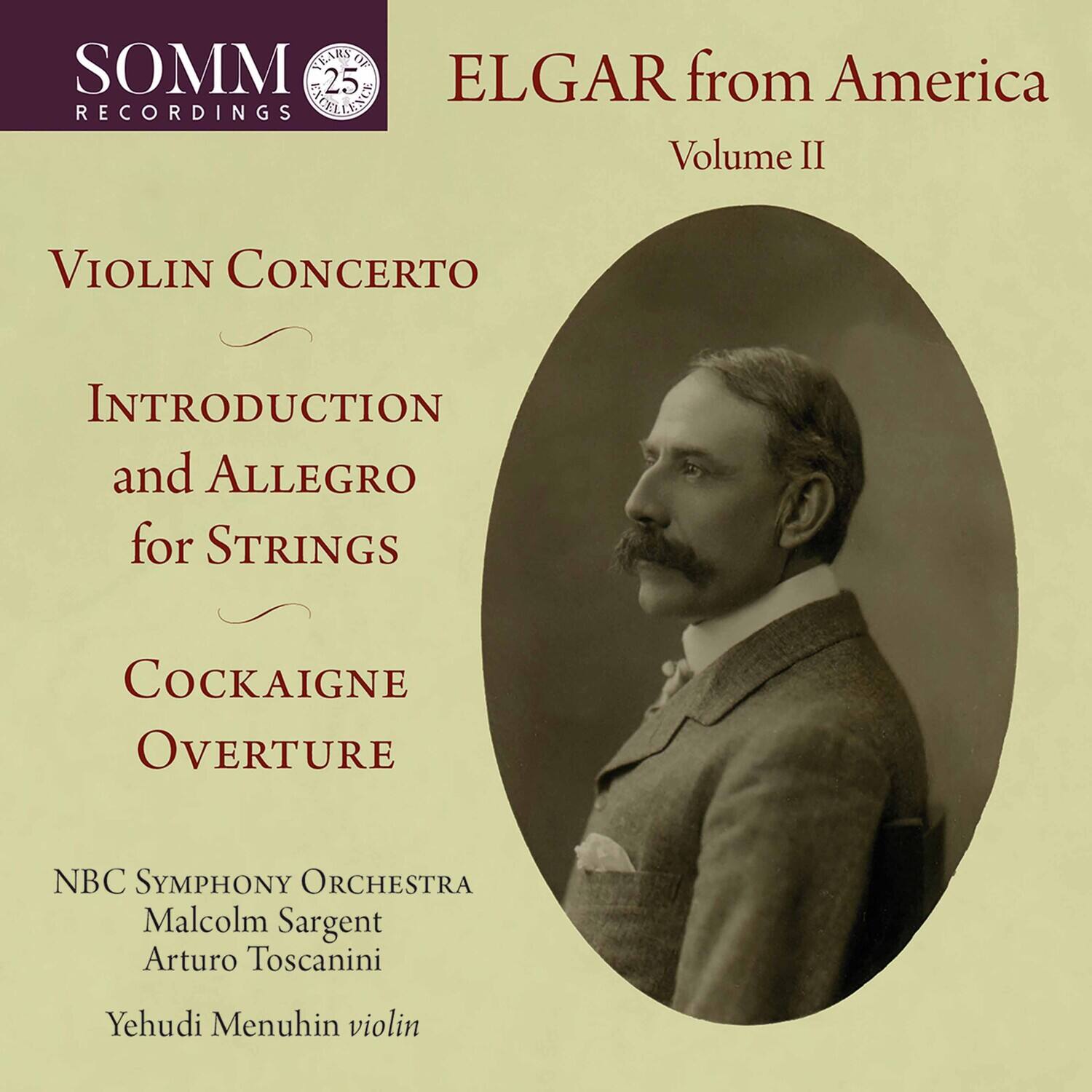 SOMM RECORDINGS  
Stars of the 25th Century

ELGAR from America  
Volume II

VIOLIN CONCERTO  
INTRODUCTION and ALLEGRO for STRINGS  
COCKAIGNE OVERTURE

NBC SYMPHONY ORCHESTRA  
Malcolm Sargent  
Arturo Toscanini  
Yehudi Menuhin violin