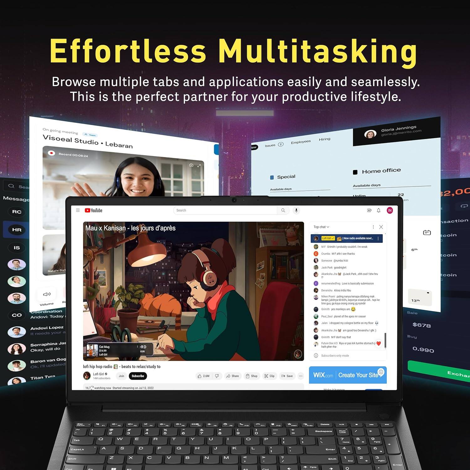 Effortless Multitasking  
Browse multiple tabs and applications easily and seamlessly. This is the perfect partner for your productive lifestyle.

On going meeting  
Visoeal Studio - Lebaran  
Recorded 00:24

Mau x Kanisan - les jours d'après

Top chat  
Gloria Jennings  
gloria.jennings@meto.com  
Home office  
Available days  
22

Special  
Available days

Create Your Site  
$0.990  
Exchange

Titan Tyn  
lofi hip hop radio - beats to relax/study to  
16:15 - Something new - Started dreaming at 14:2023

WIX.com  
Create Your Site

Gloria Jennings  
gloria.jennings@meto.com  
Home office  
Available days  
22

Special  
Available days

Create Your Site  
$0.990  
Exchange

Titan Tyn  
lofi hip hop radio - beats to relax/study to  
16:15 - Something new - Started dreaming at 14:2023

WIX.com  
Create Your Site

Gloria Jennings  
gloria.jennings@meto.com  
Home office