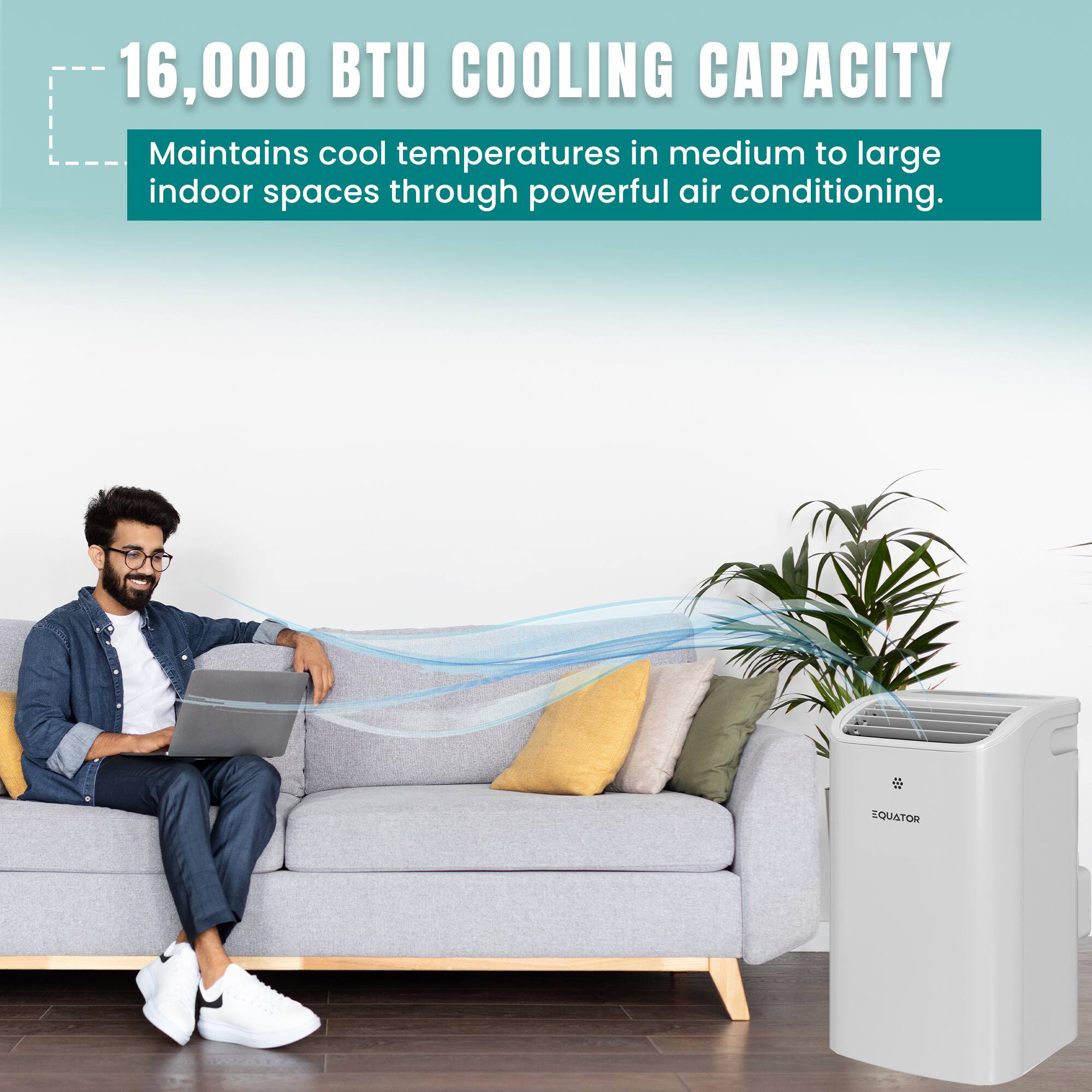 16,000 BTU COOLING CAPACITY  
Maintains cool temperatures in medium to large indoor spaces through powerful air conditioning.