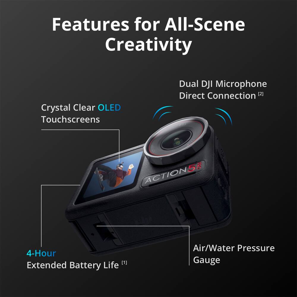 Features for All-Scene Creativity

- Crystal Clear OLED Touchscreens
- Dual DJI Microphone Direct Connection [2]
- 4-Hour Extended Battery Life [1]
- Air/Water Pressure Gauge