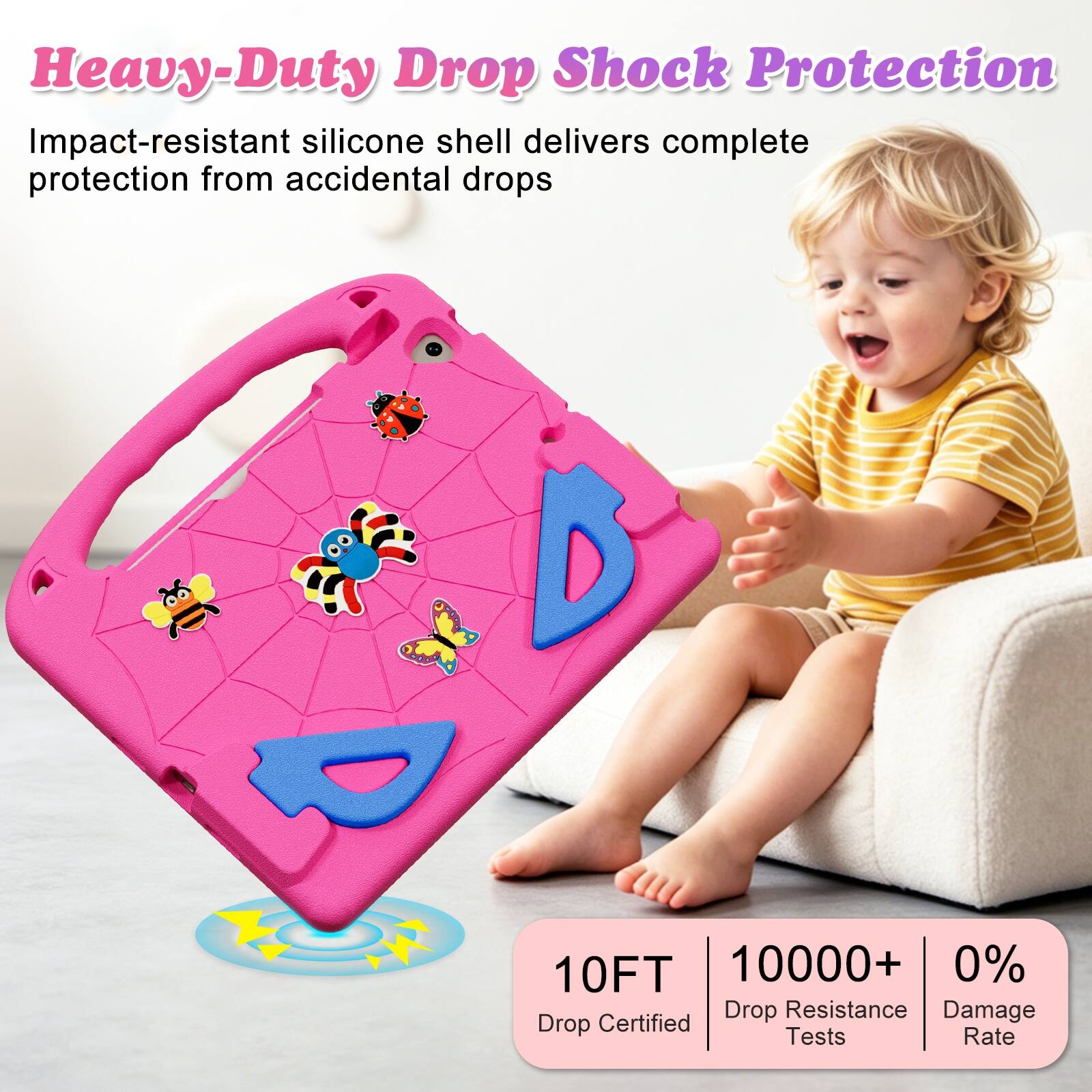 Heavy-Duty Drop Shock Protection  
Impact-resistant silicone shell delivers complete protection from accidental drops  

10FT  
10000+ Drop Resistance Tests  
0% Damage Rate