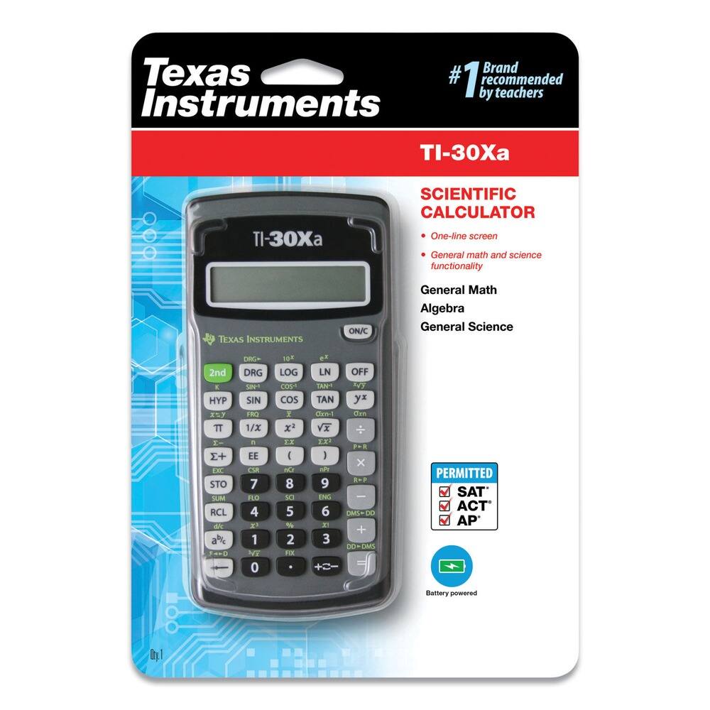 Texas Instruments  
TI-30Xa  
SCIENTIFIC CALCULATOR  

- One-line screen  
- General math and science functionality  

General Math  
Algebra  
General Science  

PERMITTED  
SAT*  
ACT*  
AP*  

Battery powered  

#1 Brand recommended by teachers