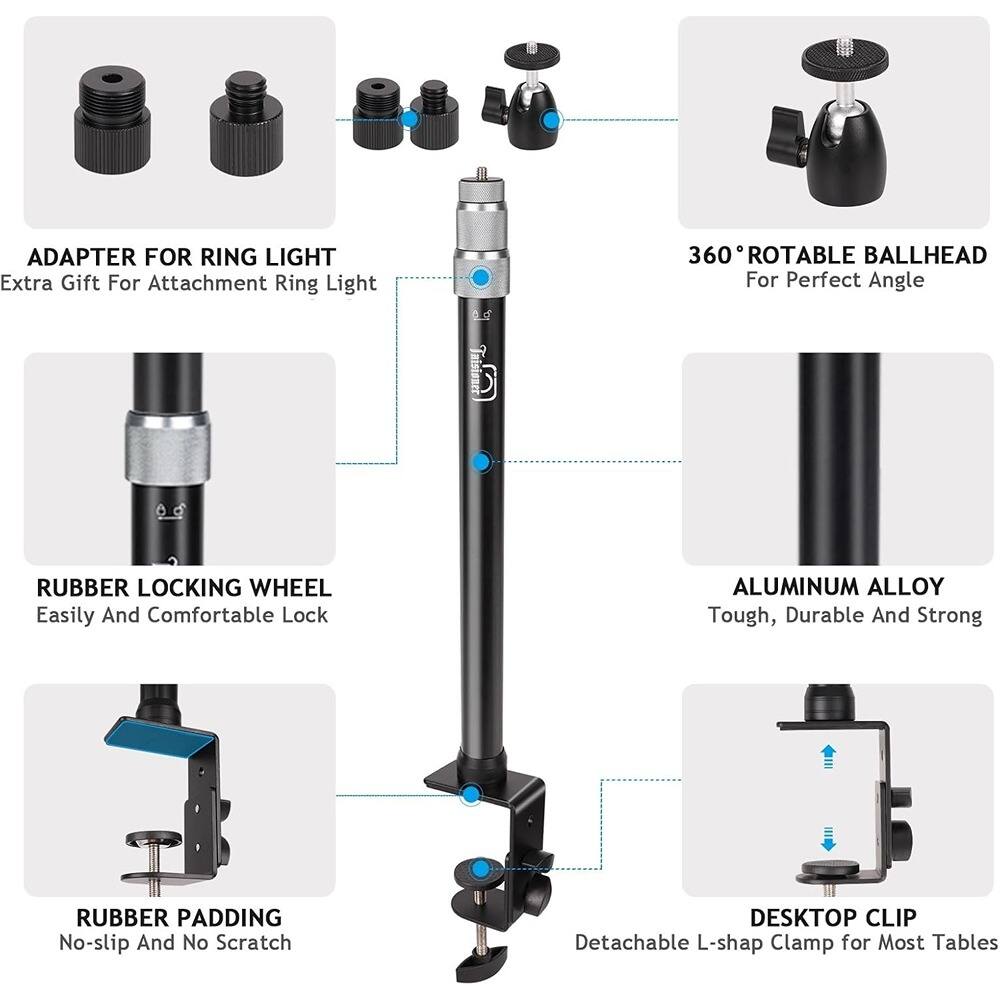 - ADAPTER FOR RING LIGHT  
  Extra Gift For Attachment Ring Light

- 360° ROTABLE BALLHEAD  
  For Perfect Angle

- RUBBER LOCKING WHEEL  
  Easily And Comfortable Lock

- ALUMINUM ALLOY  
  Tough, Durable And Strong

- RUBBER PADDING  
  No-slip And No Scratch

- DESKTOP CLIP  
  Detachable L-shap Clamp for Most Tables