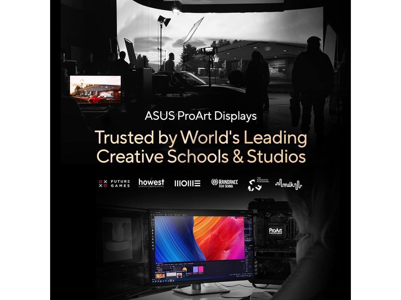 ASUS ProArt Displays  
Trusted by World's Leading Creative Schools & Studios  

- FUTURE GAMES  
- howest  
- IIIIII  
- RAINDANCE FILM SCHOOL  
- mikyl ProArt
