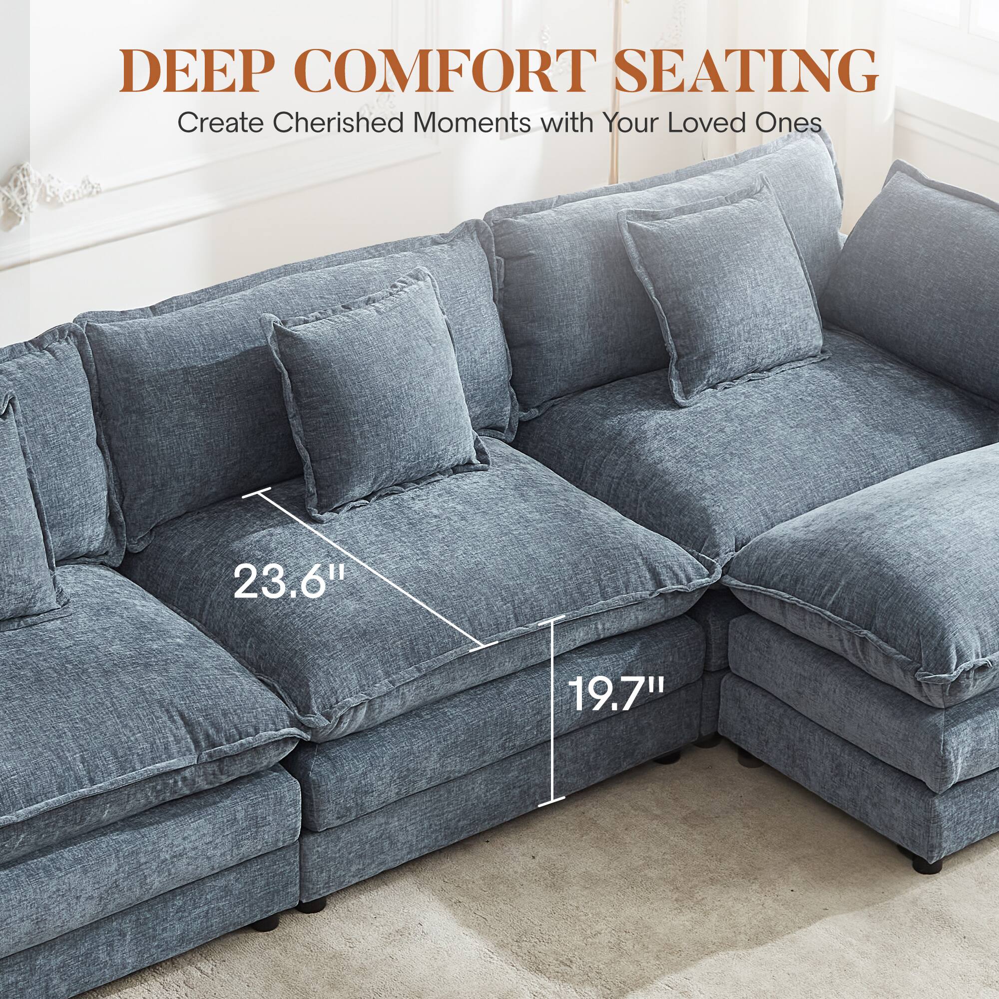 DEEP COMFORT SEATING  
Create Cherished Moments with Your Loved Ones  

23.6"  
19.7"