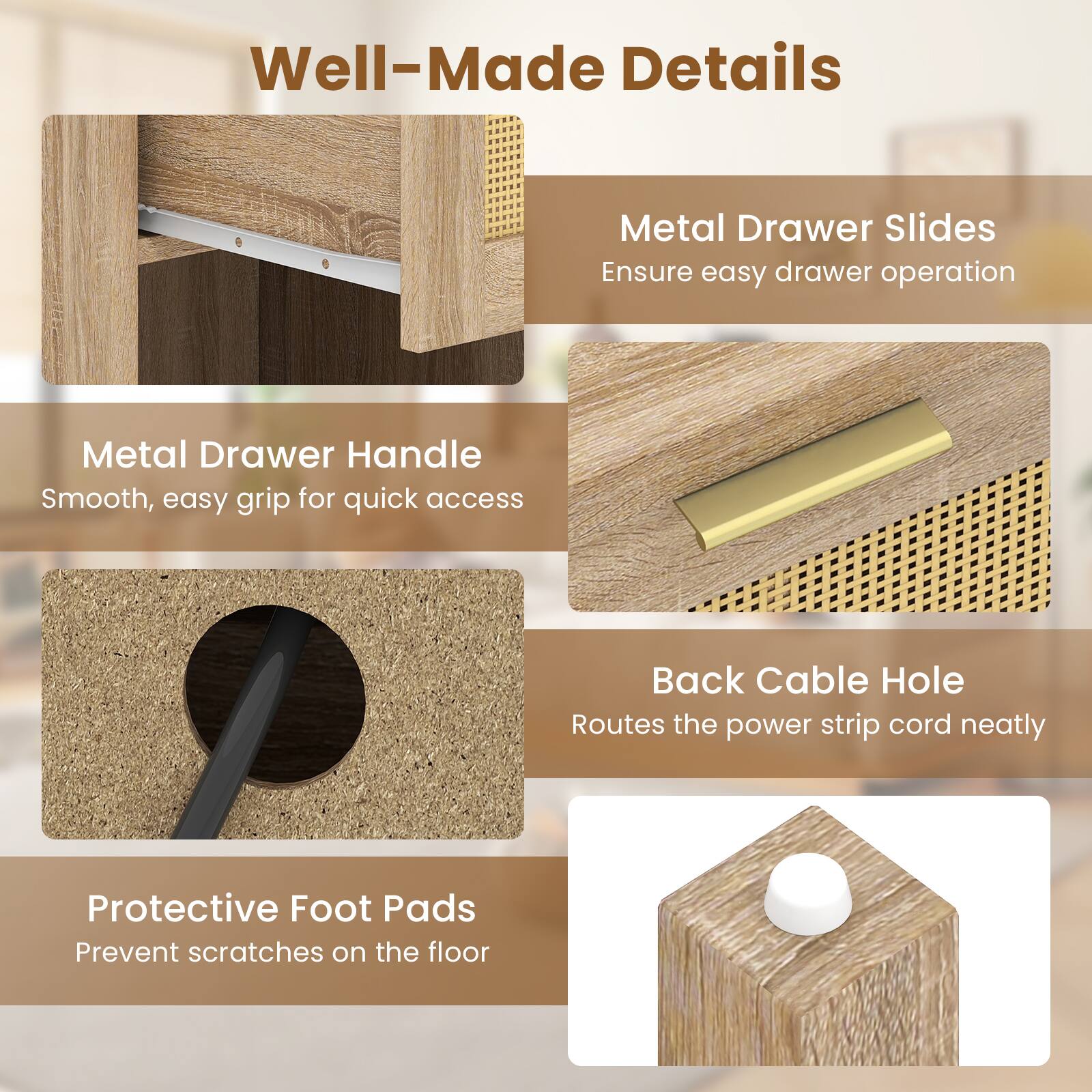 Well-Made Details

Metal Drawer Slides  
Ensure easy drawer operation

Metal Drawer Handle  
Smooth, easy grip for quick access

Back Cable Hole  
Routes the power strip cord neatly

Protective Foot Pads  
Prevent scratches on the floor