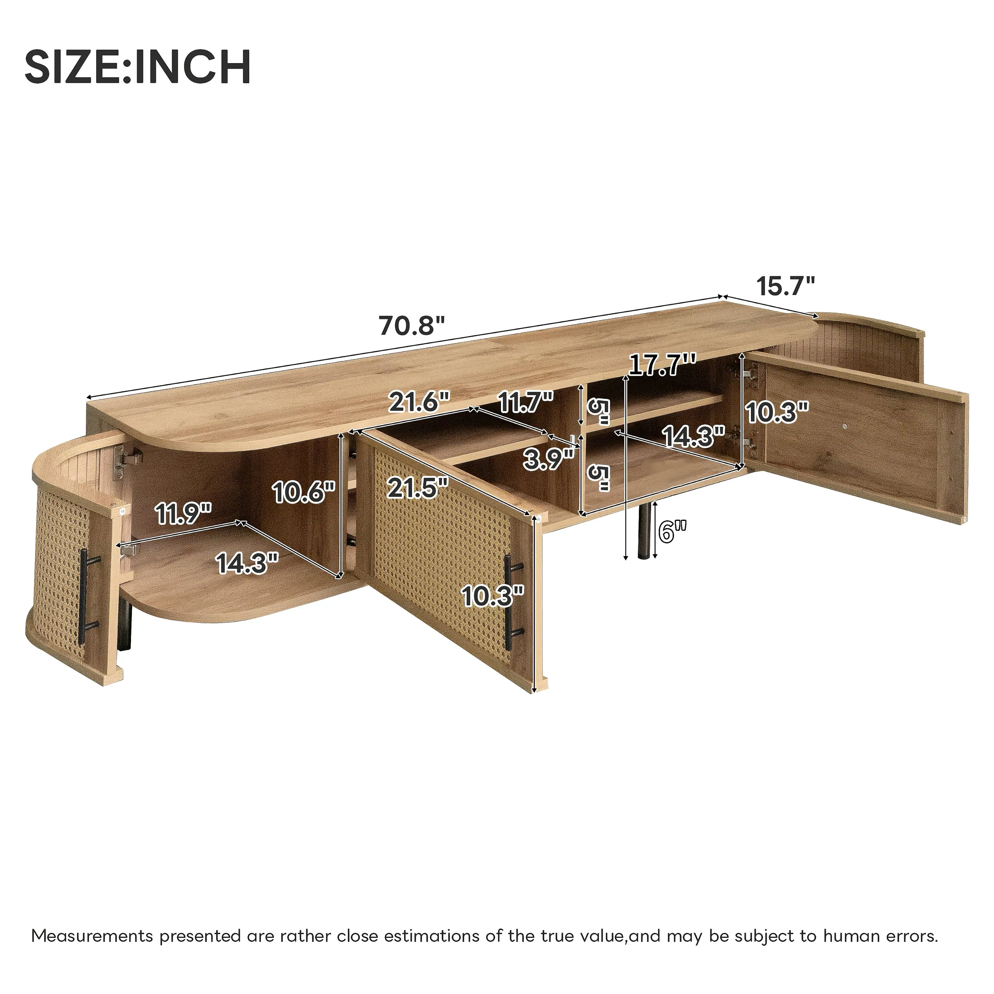 SIZE: INCH  
10.6" 11.9" 14.3"  
15.7" 70.8" 17.7" 21.6" 11.7" 5" 10.3" 14.3" 3.9" 21.5" 5" 6" 10.3"  

Measurements presented are rather close estimations of the true value, and may be subject to human errors.