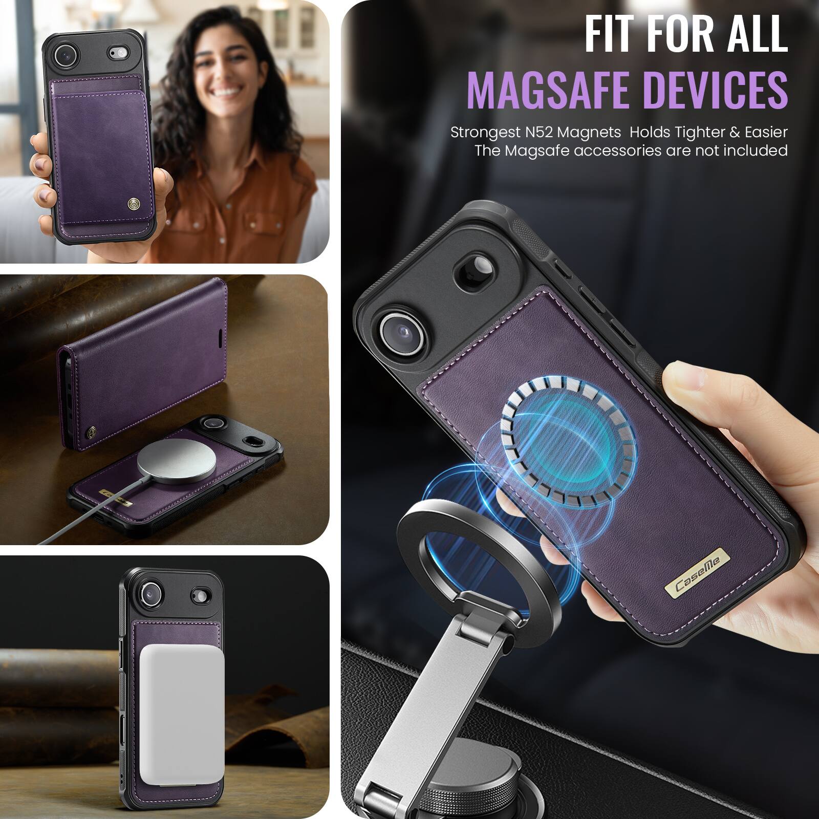 FIT FOR ALL MAGSAFE DEVICES

Strongest N52 Magnets Holds Tighter & Easier

The Magsafe accessories are not included

Caselila