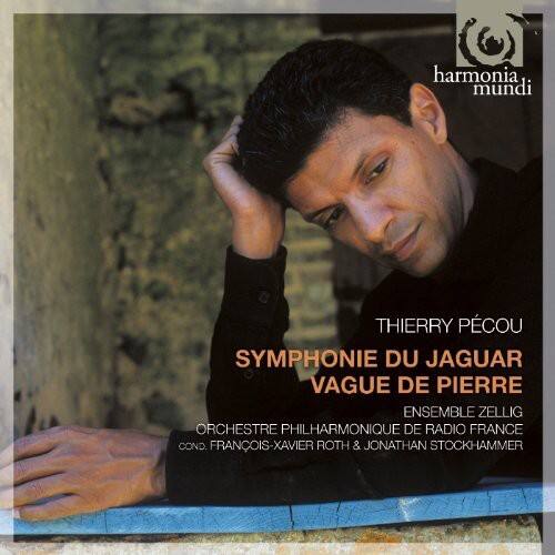 harmonia mundi

THIERRY PÉCOU  
SYMPHONIE DU JAGUAR  
VAGUE DE PIERRE  
ENSEMBLE ZELLIG  
ORCHESTRE PHILHARMONIQUE DE RADIO FRANCE  
COND. FRANÇOIS-XAVIER ROTH & JONATHAN STOCKHAMMER