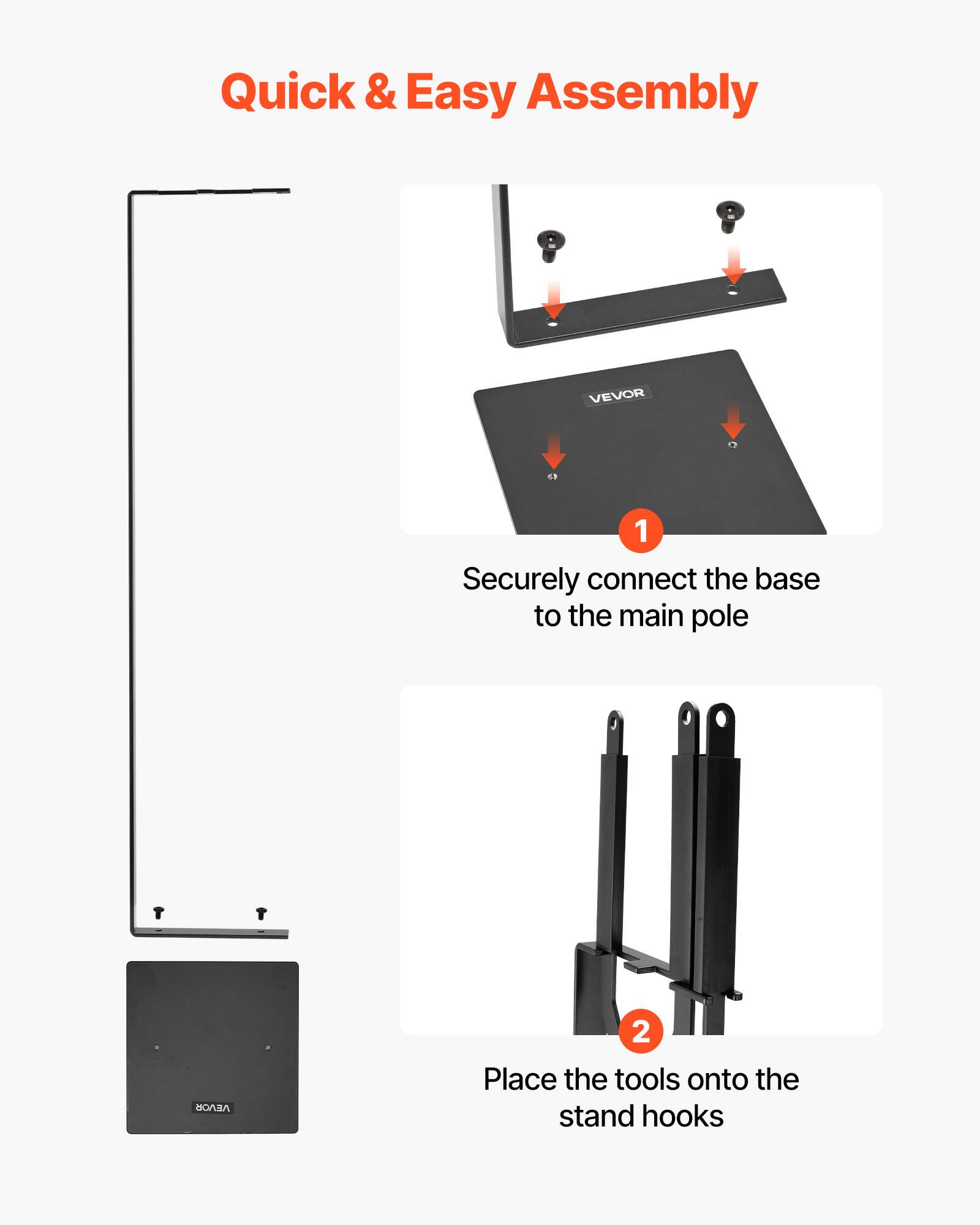 Quick & Easy Assembly

1. Securely connect the base to the main pole

2. Place the tools onto the stand hooks